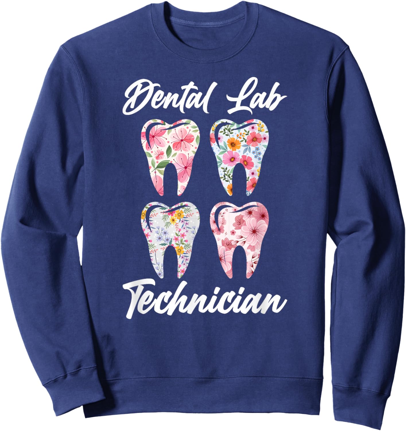 Dental Lab Technician Flowers Dental Laboratory Tech Sweatshirt - Sweatshirt | Navy