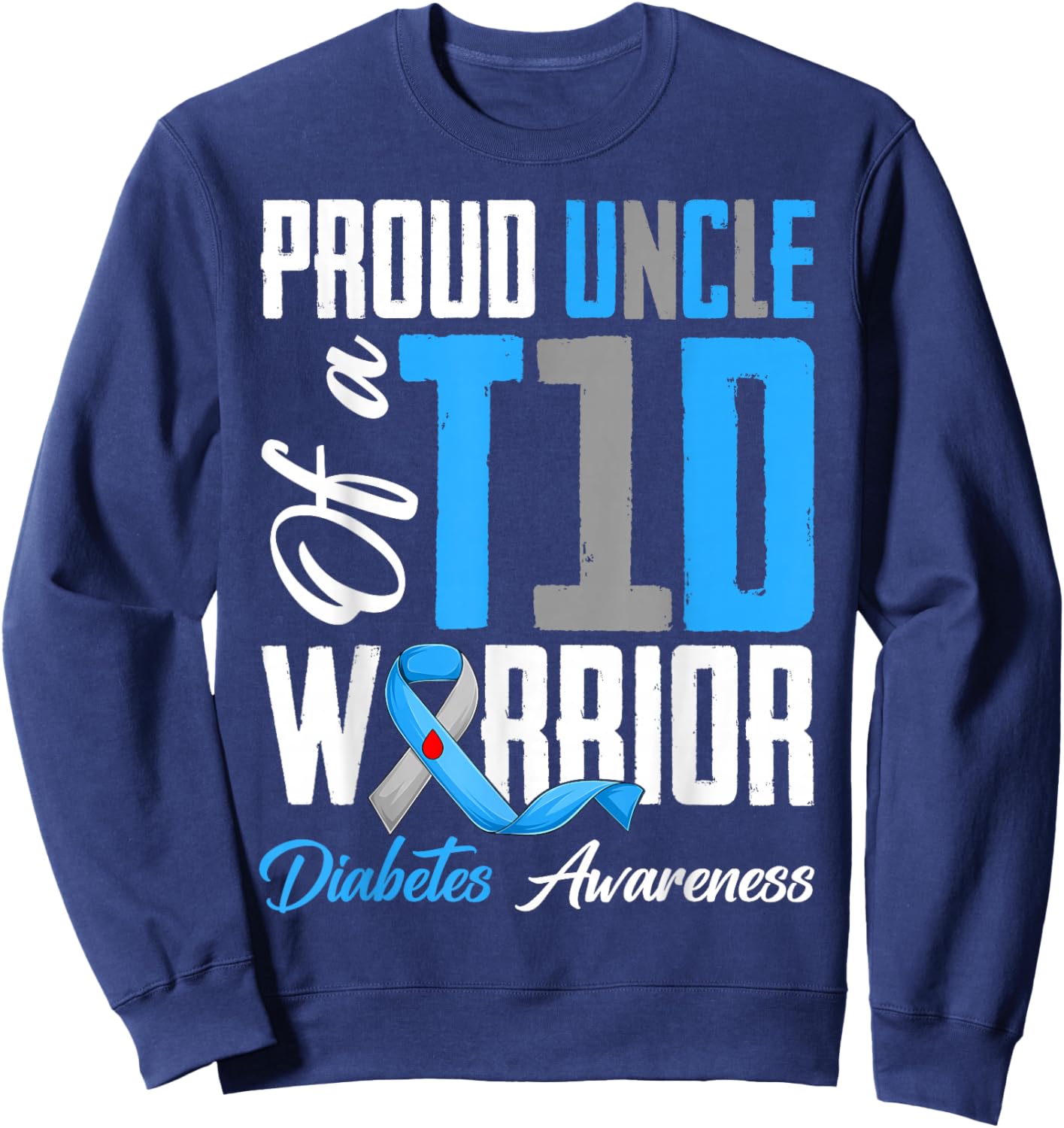 Proud Uncle of A Diabetes Warriors T1D Awareness Month Sweatshirt - Sweatshirt | Navy