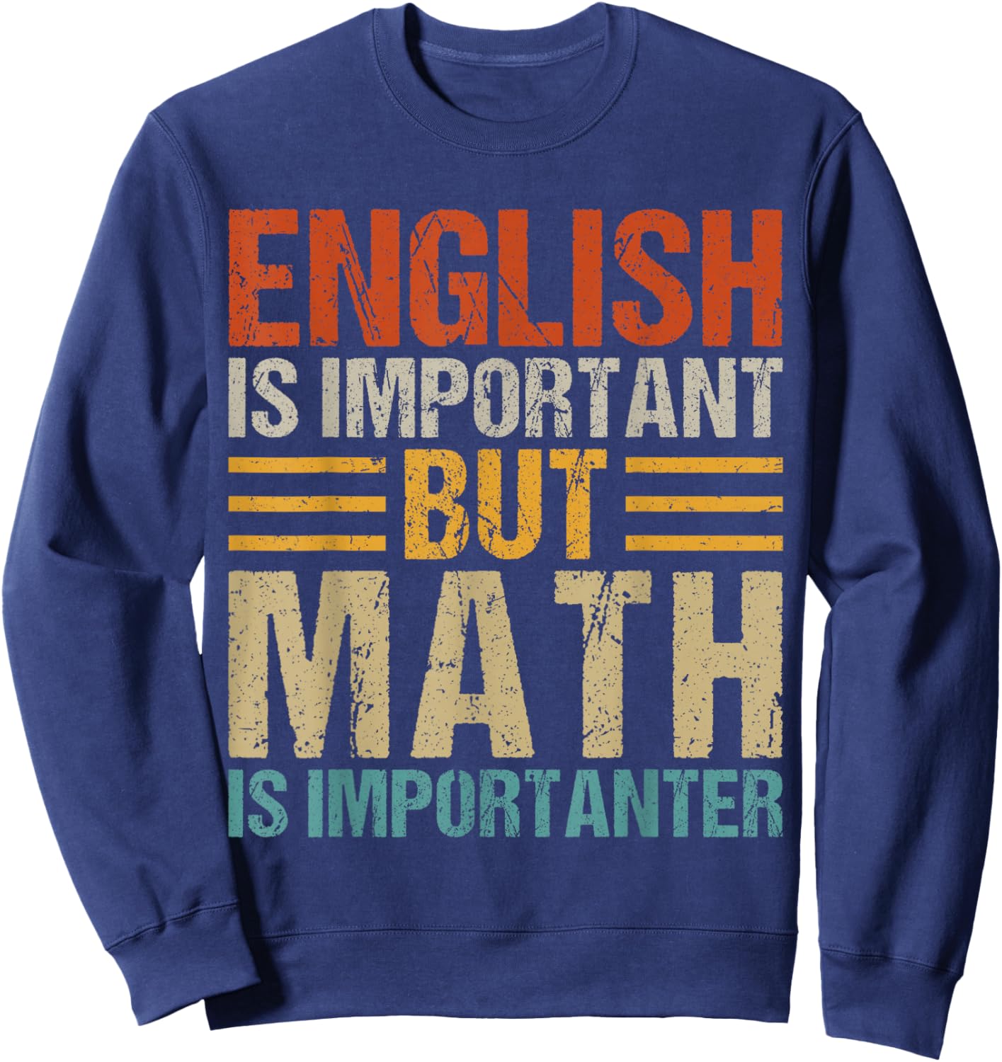 English is Important but Math is Importanter Funny Teachers Sweatshirt - Sweatshirt | Navy