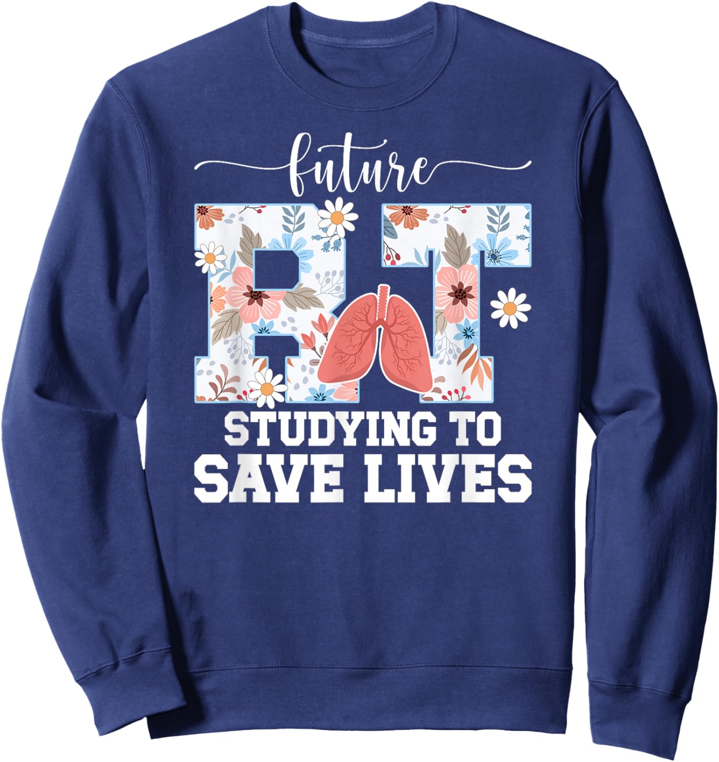 Future RT in Progress Respiratory Therapy Student RT to Be Sweatshirt - Sweatshirt | Navy