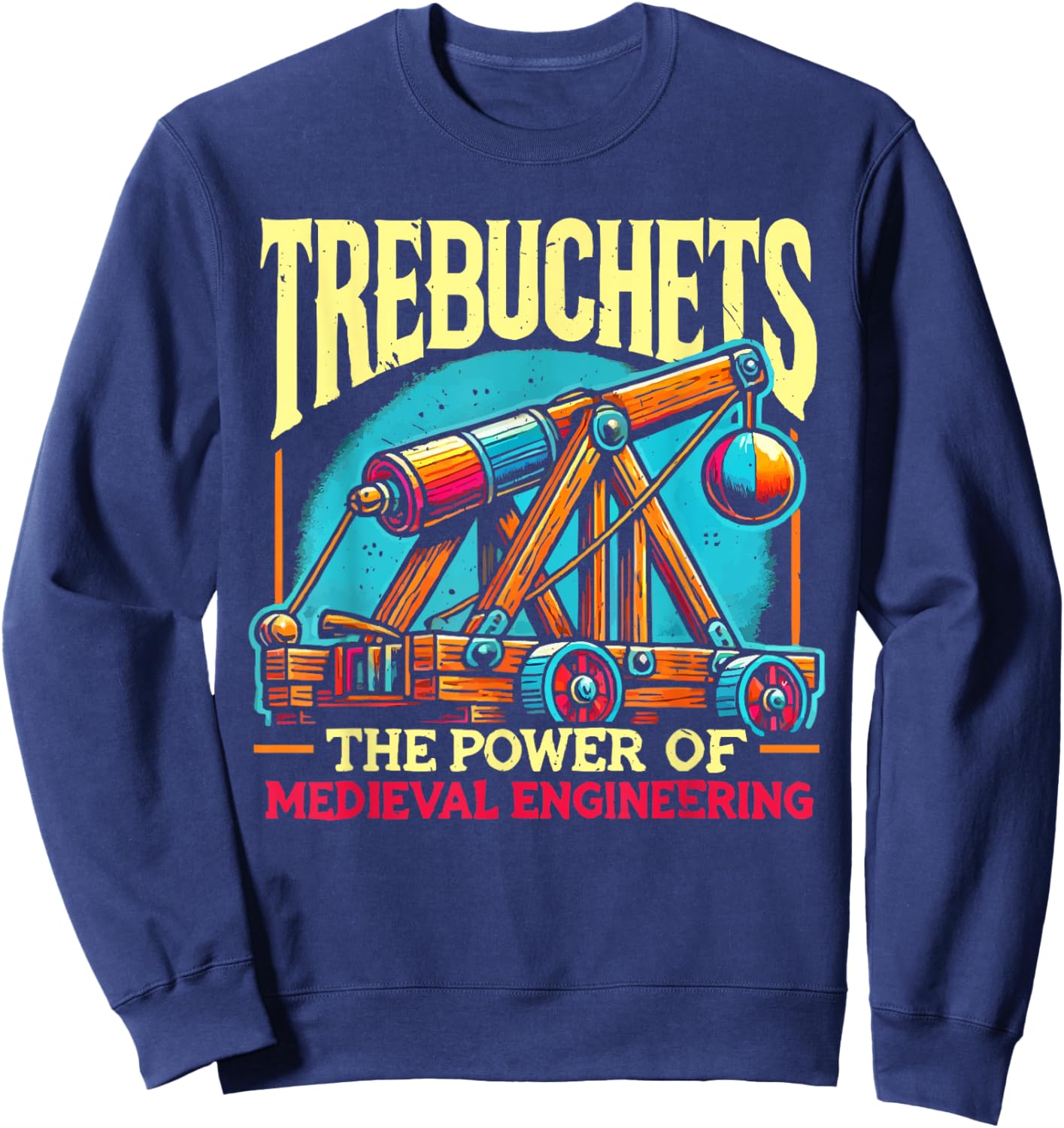 Trebuchet Design Medieval Catapult Stone Rock Slinger Sweatshirt - Sweatshirt | Navy