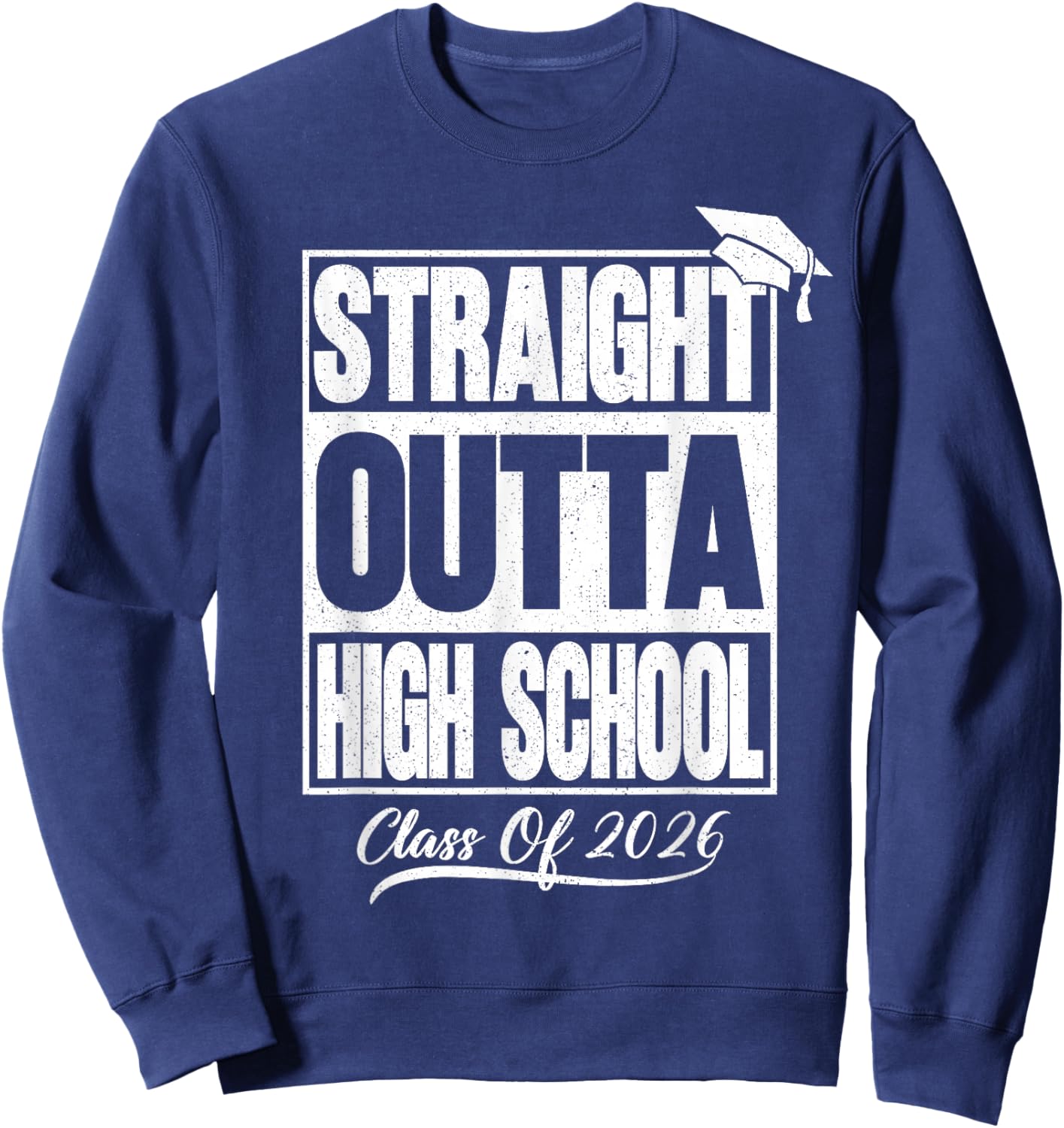 Straight Outta High School Graduation Class of 2026 Senior Sweatshirt - Sweatshirt | Navy