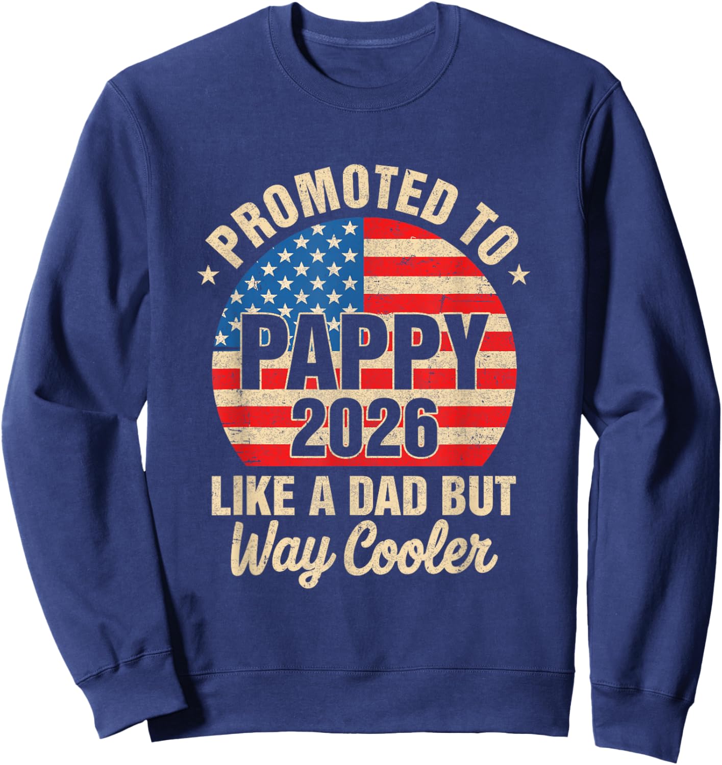 Promoted to Pappy Est 2026 Soon to Be New Grandad Us Flag Sweatshirt - Sweatshirt | Navy