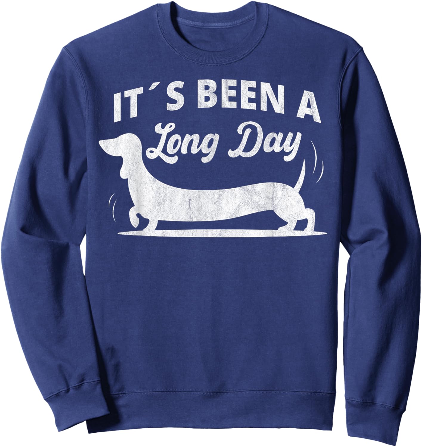 It´s been a long day funny dachshund Wiener Dog quote Sweatshirt - Sweatshirt | Navy