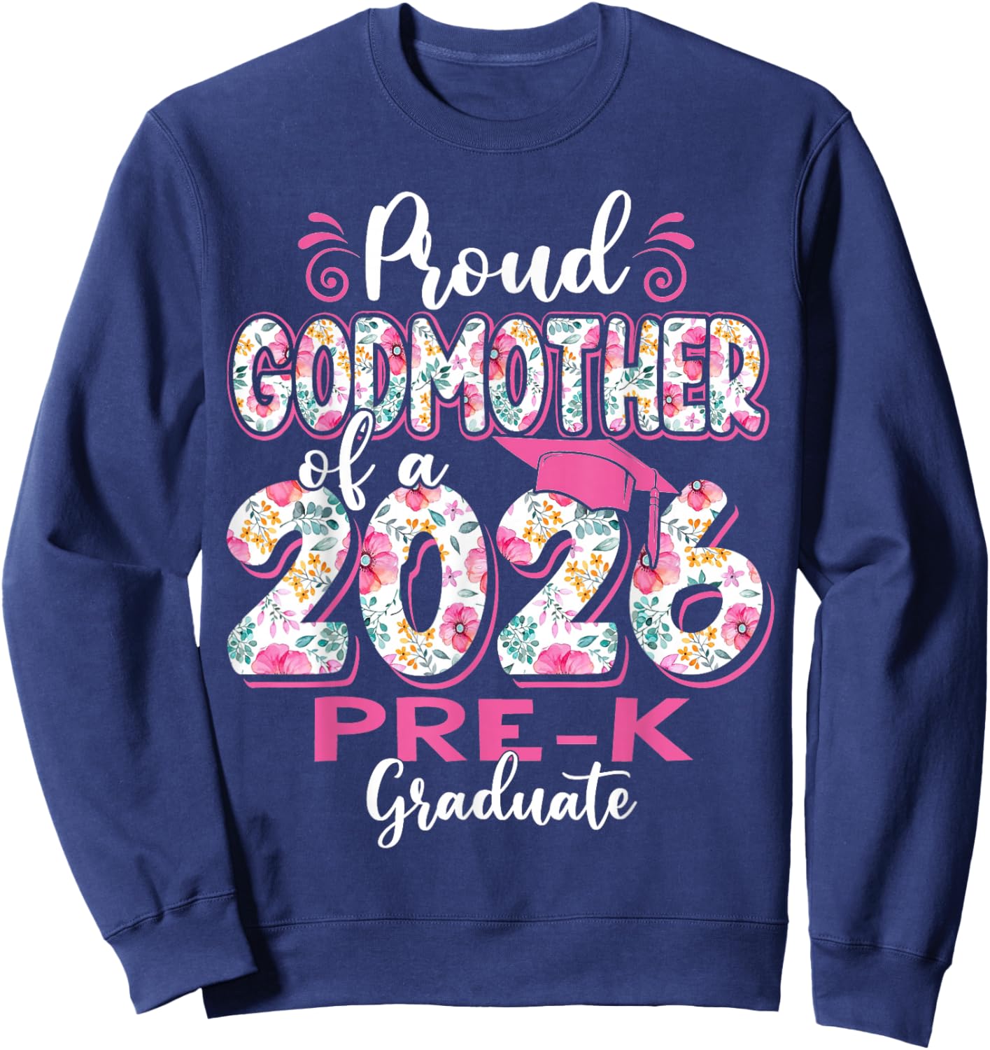 Proud Godmother of 2026 Pre-K Graduate Mothers Day Grad Sweatshirt - Sweatshirt | Navy