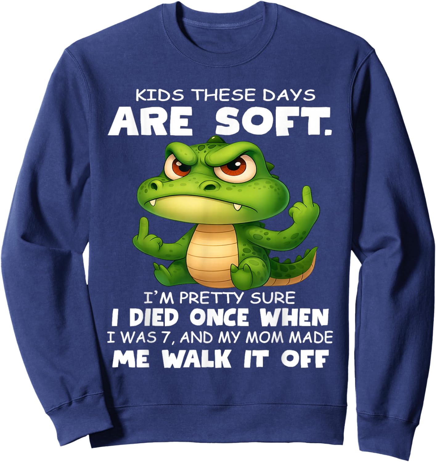 Kids These Days are Soft I'm Pretty Sure I Died Once Sweatshirt - Sweatshirt | Navy