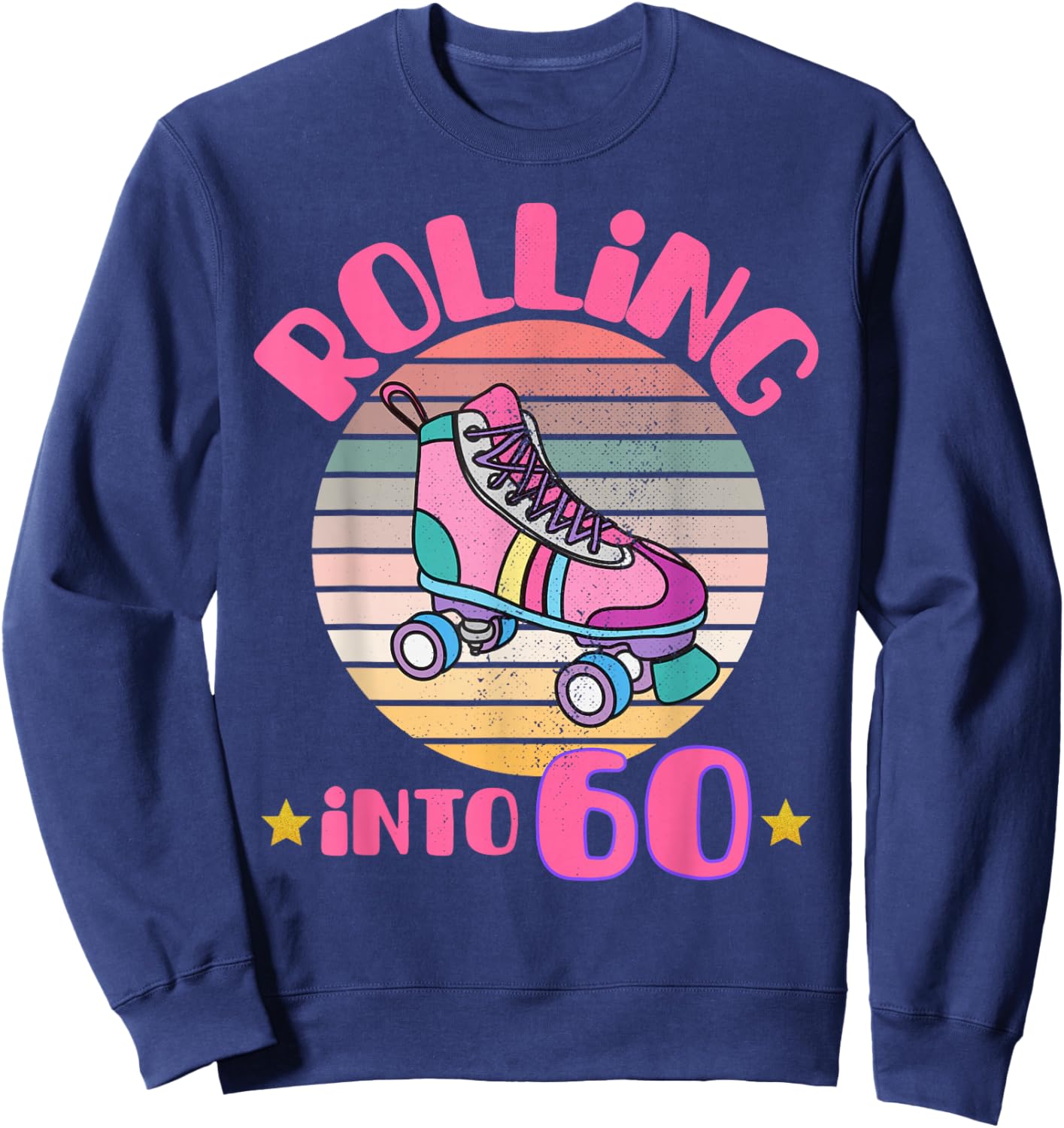 Roller Skating 60 Year Old Birthday Girl Rolling Into 60 Sweatshirt - Sweatshirt | Navy