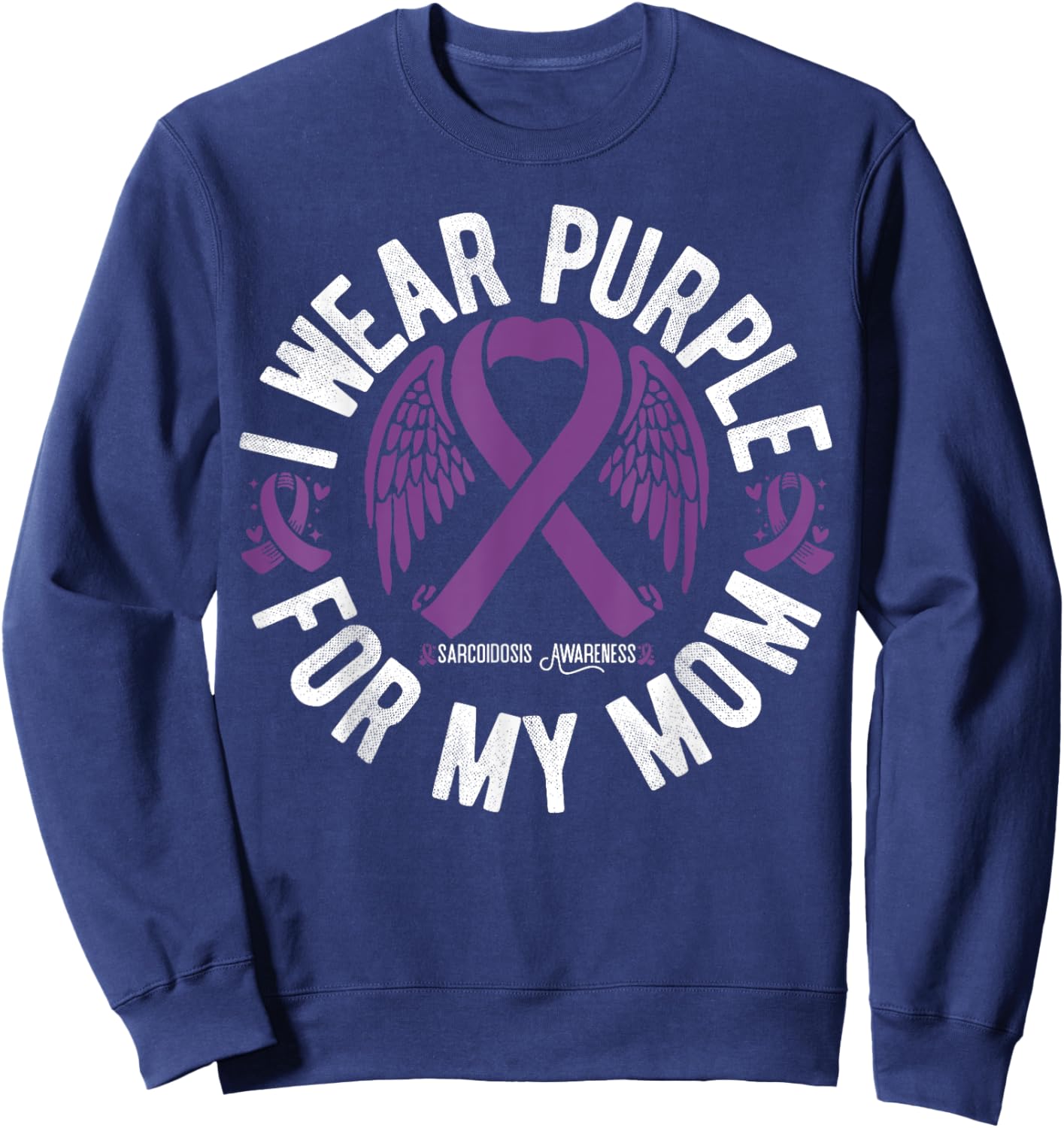I Wear Purple For My Mom Sarcoidosis Awareness Sweatshirt - Sweatshirt | Navy