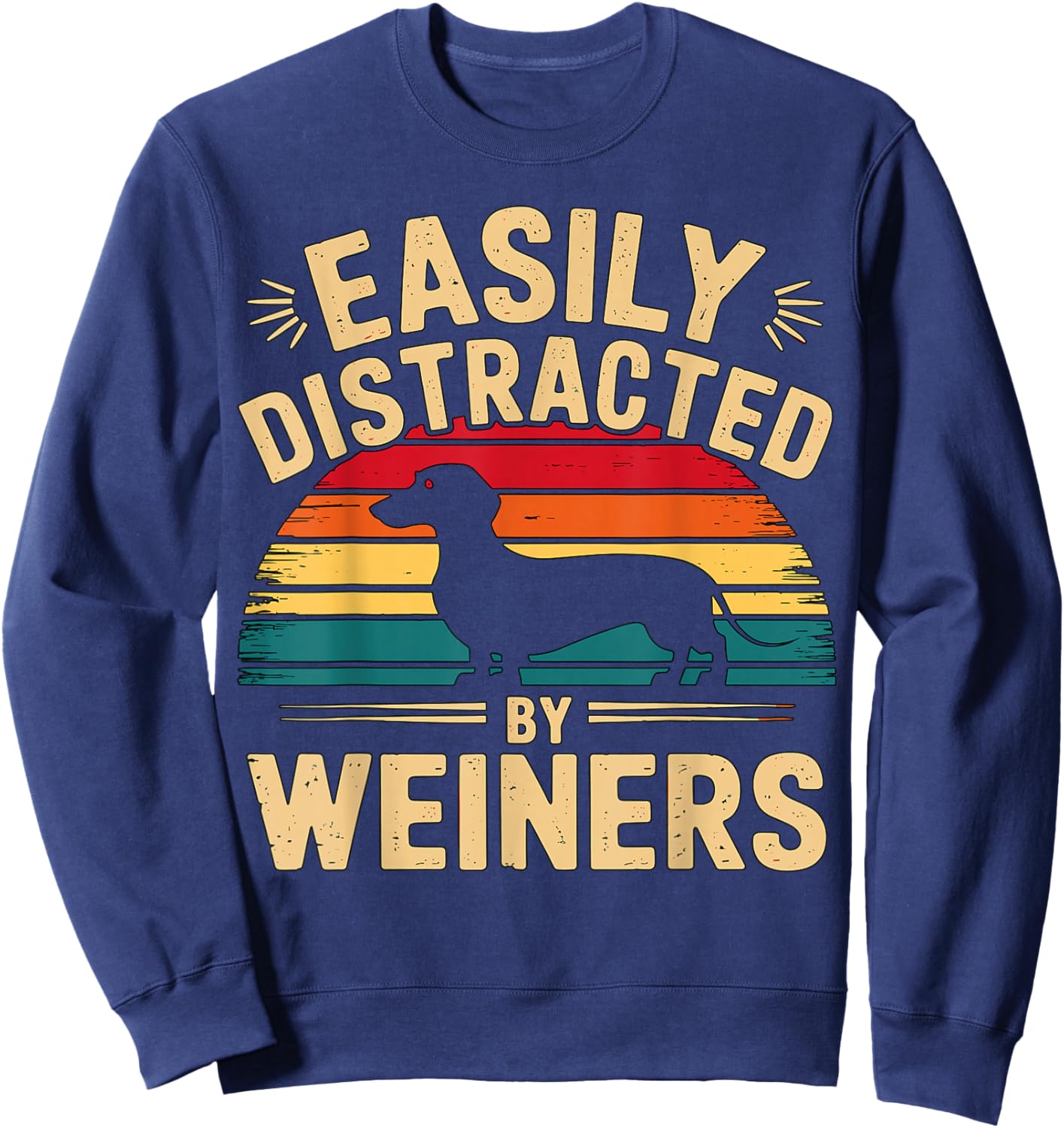 Easily Distracted by Weiners Dachshund Dog Sweatshirt - Sweatshirt | Navy