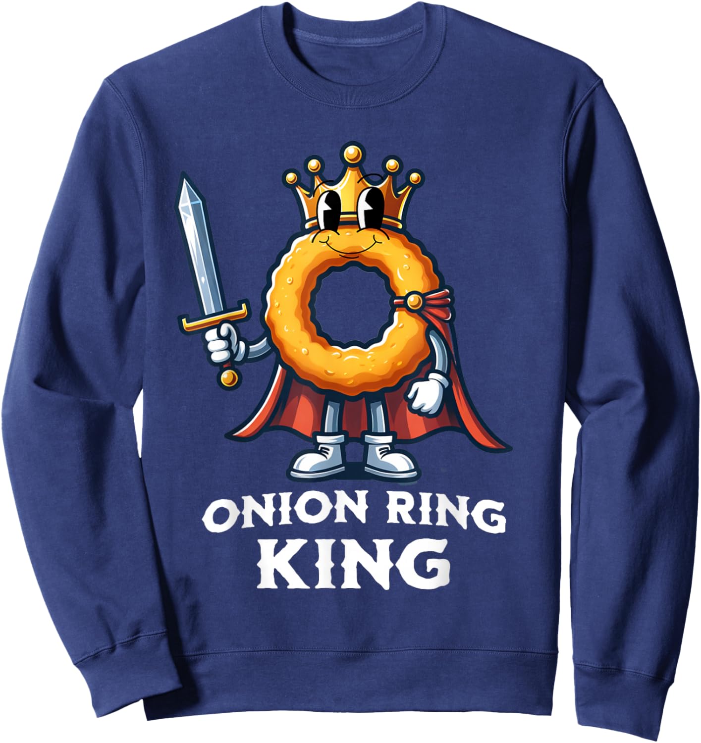 Onion Ring King Funny Fried Onion Rings Food Sweatshirt - Sweatshirt | Navy