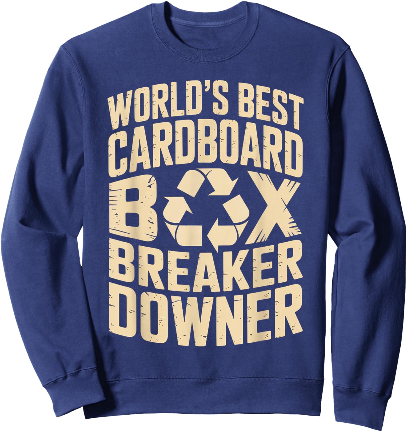 Funny Cardboard Box Breaker Downer Sarcastic Recycling Hero Sweatshirt - Sweatshirt | Navy