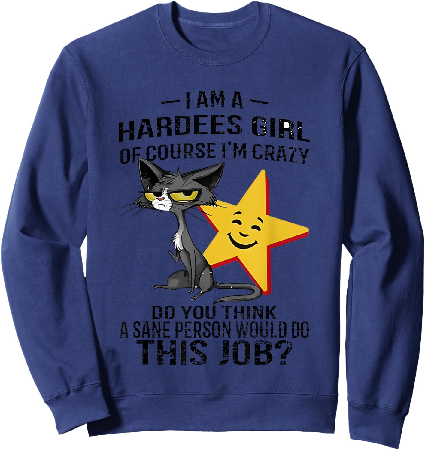 Black Cat I Am A Hardees Girl Of Course I’m Crazy Do You Sweatshirt - Sweatshirt | Navy