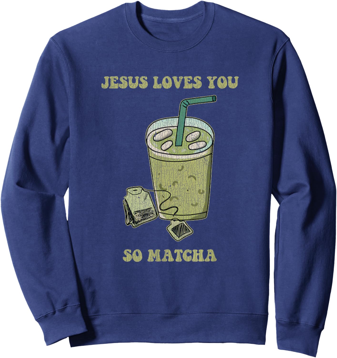 Jesus Loves You So Matcha Funny Drink Cup Of Tea Sweatshirt - Sweatshirt | Navy