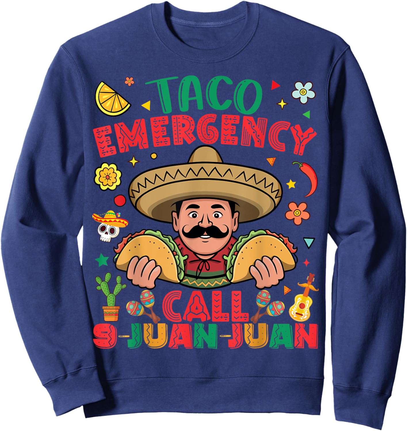 Taco Emergency Call 9 Juan Juan Cinco de Mayo Mexican Tacos Sweatshirt - Sweatshirt | Navy