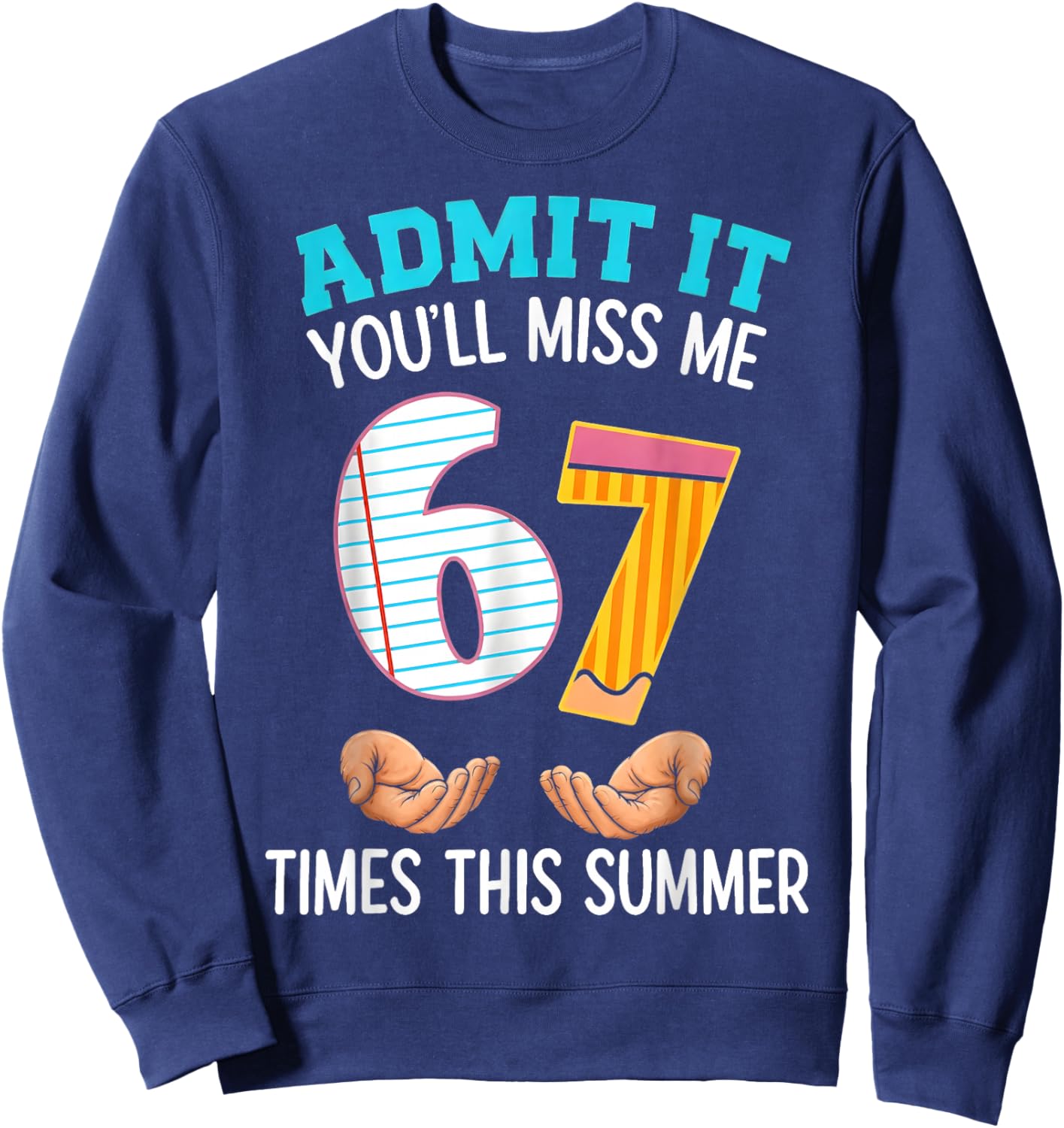 Admit It Youll Miss Me 67 Time This Summer Gift Kids Sweatshirt - Sweatshirt | Navy