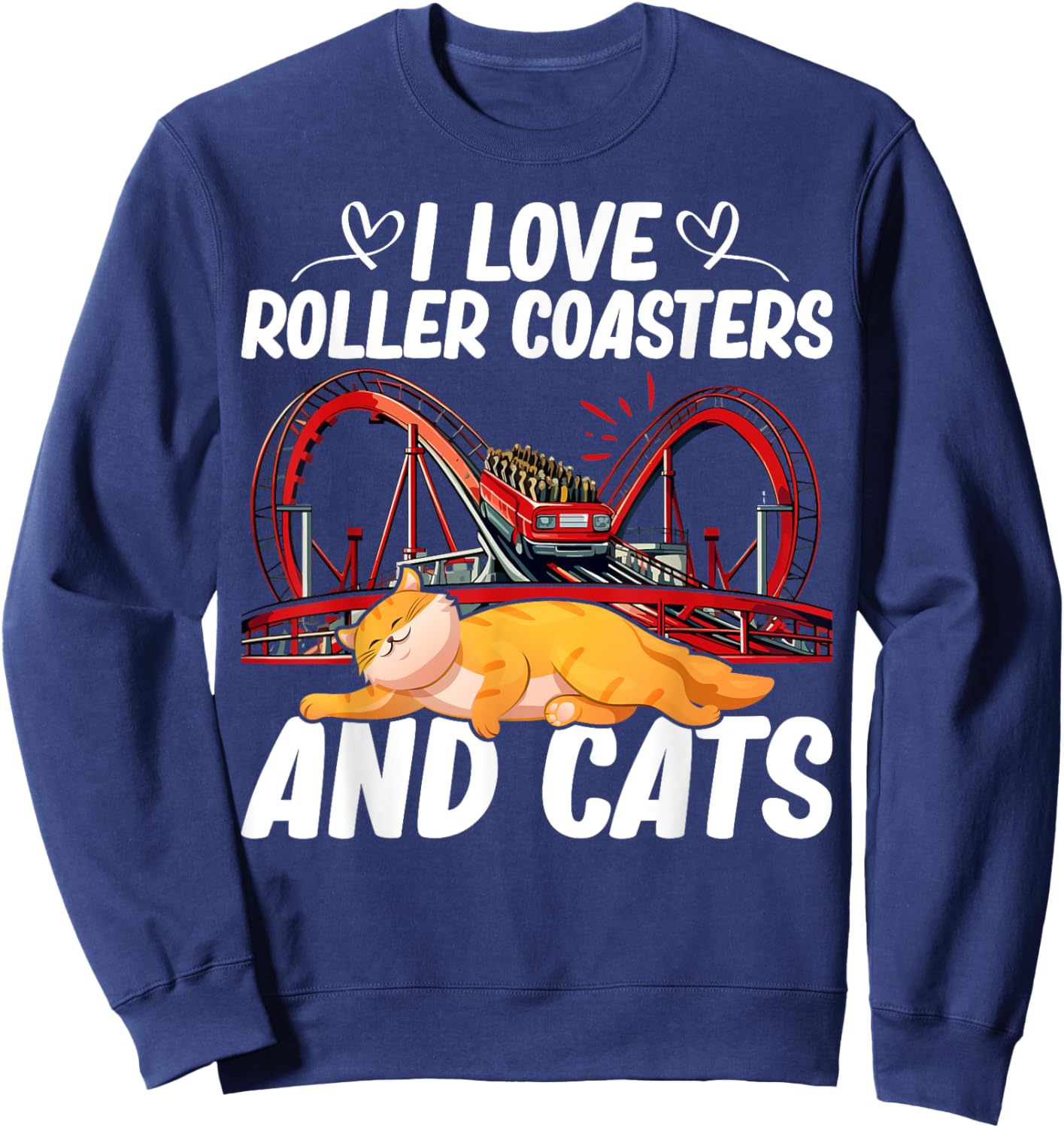 I Love Roller Coasters And Cats Pet Owner Amusement Park Sweatshirt - Sweatshirt | Navy