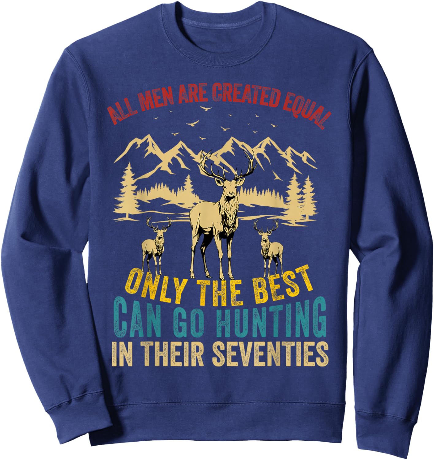 All Men Are Created Equal Deer Hunting Men Hunter Seventies Sweatshirt - Sweatshirt | Navy