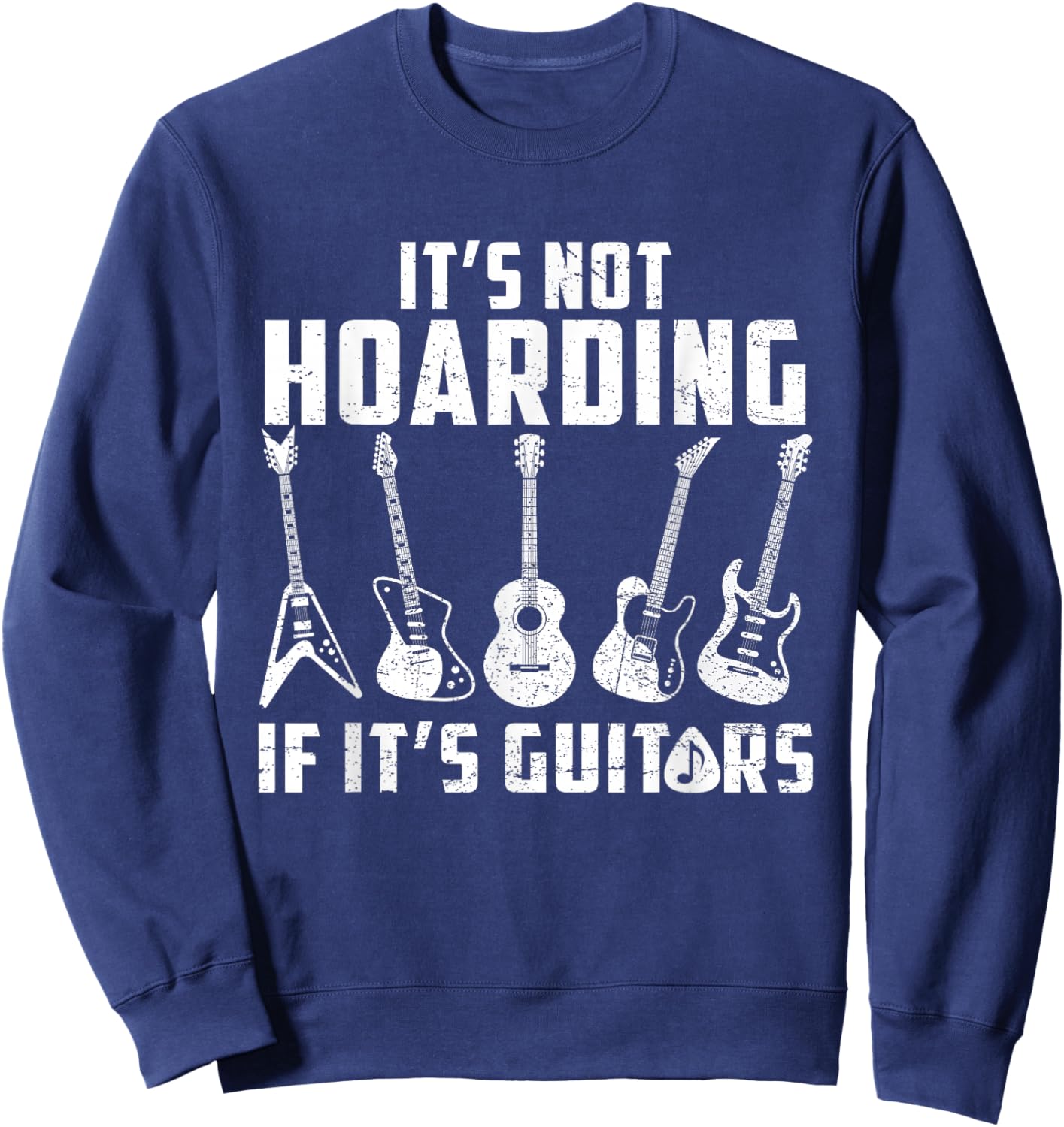 Its Not Hoarding If It's Guitars Funny Music Lover Guitarist Sweatshirt - Sweatshirt | Navy