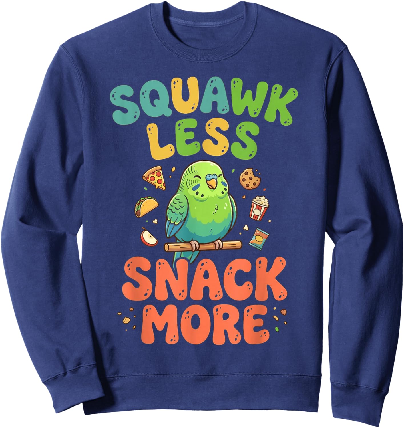 Squawk Less Snack More Bird Watcher Parakeet Bird Budgie Sweatshirt - Sweatshirt | Navy