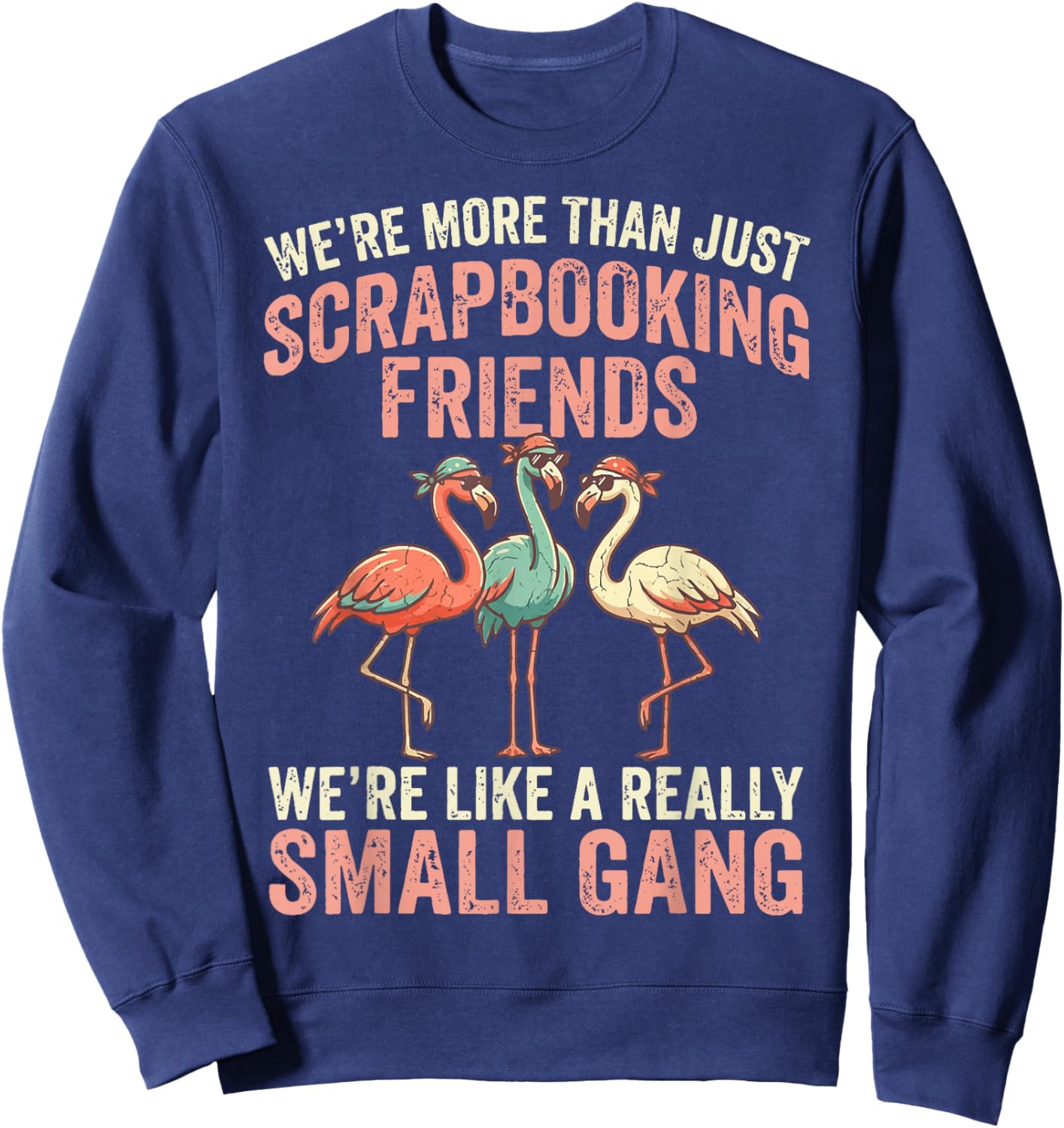 We're More Than Just Scrapbooking Friends Sweatshirt - Sweatshirt | Navy