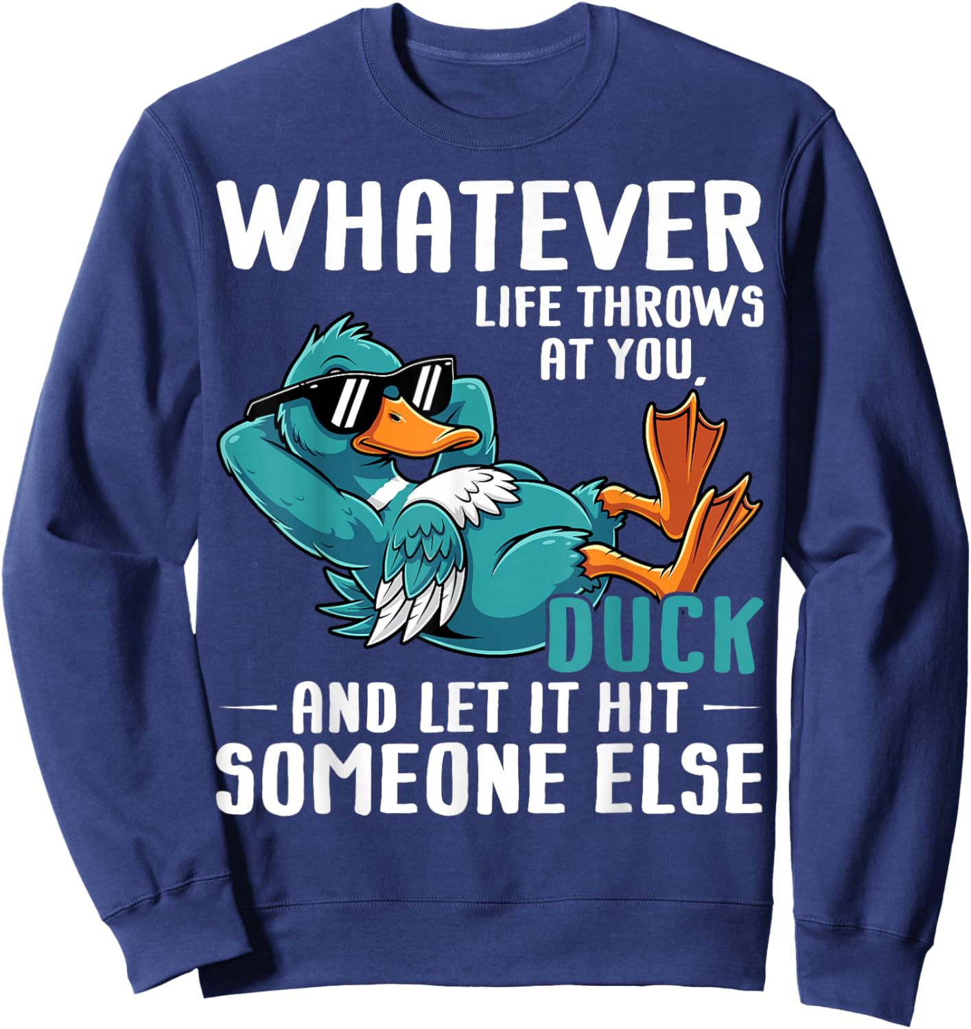 Whatever Life Throws at You - Funny Duck Lover Sweatshirt - Sweatshirt | Navy