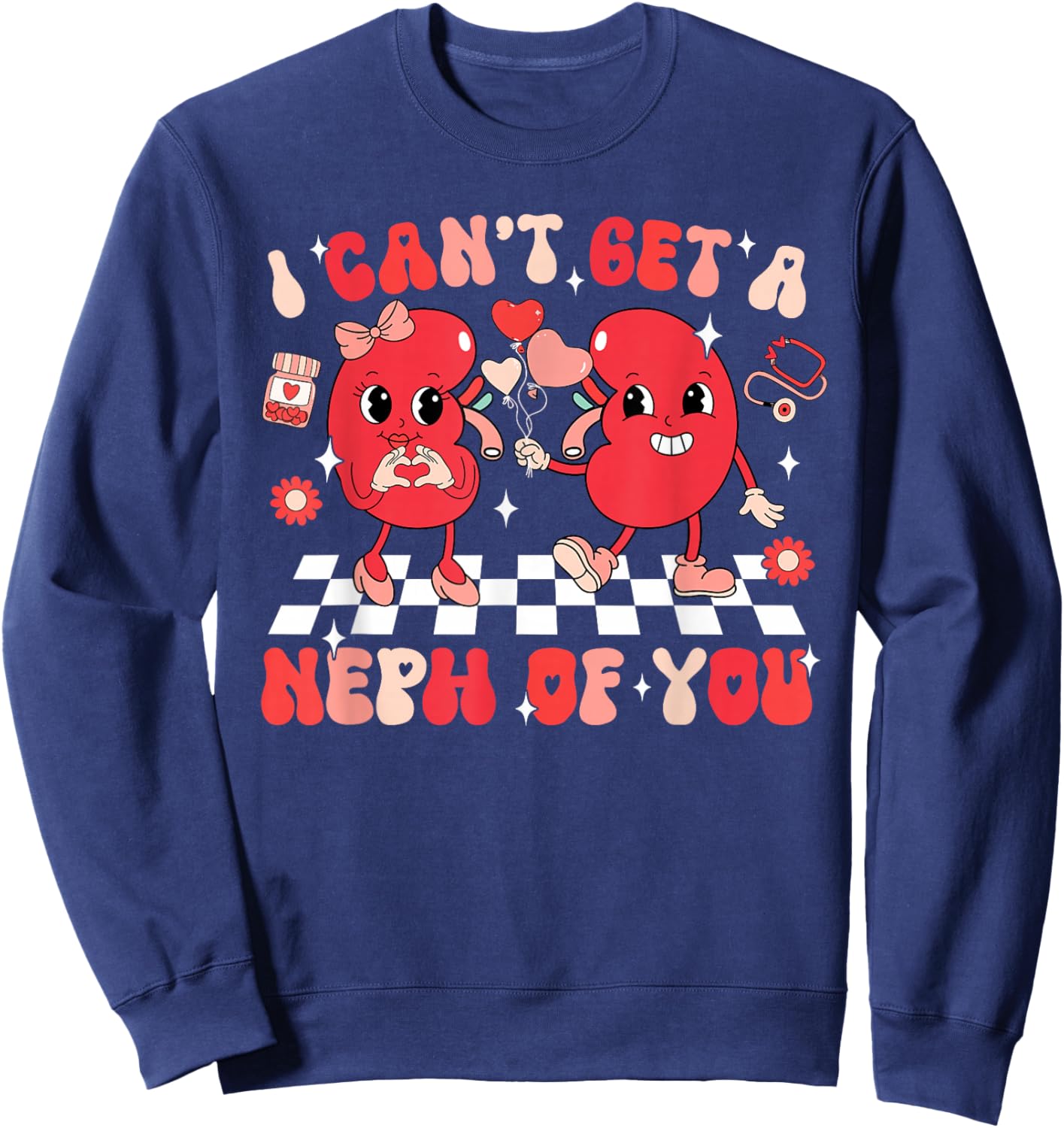 Groovy Valentine Kidney Dialysis Tech I Can't Get A Neph Of You - Black - Adult - Short Sleeve - Classic Fit - Cotton Blend - Medical Professional Design Sweatshirt - Sweatshirt | Navy