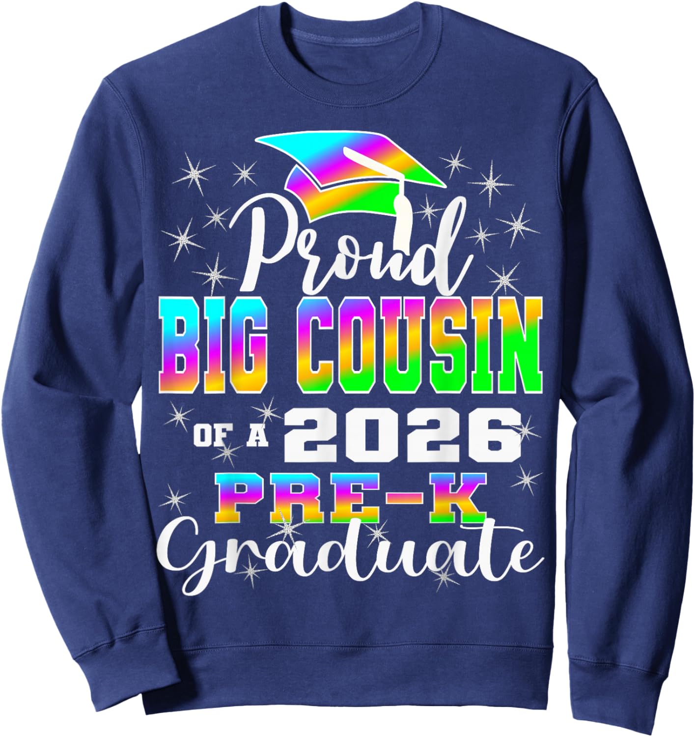 Proud Big Cousin of Pre K School Graduate 2026 Graduation Sweatshirt - Sweatshirt | Navy