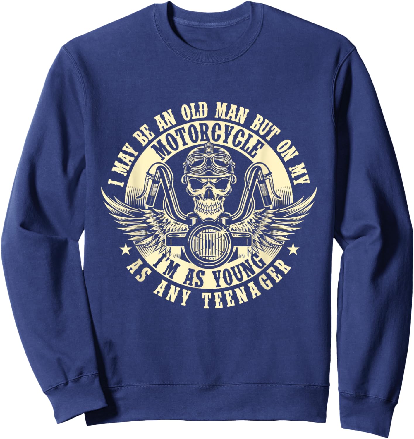 On My Motorcycle I'm As Young As Any Teenager - Biker Sweatshirt - Sweatshirt | Navy