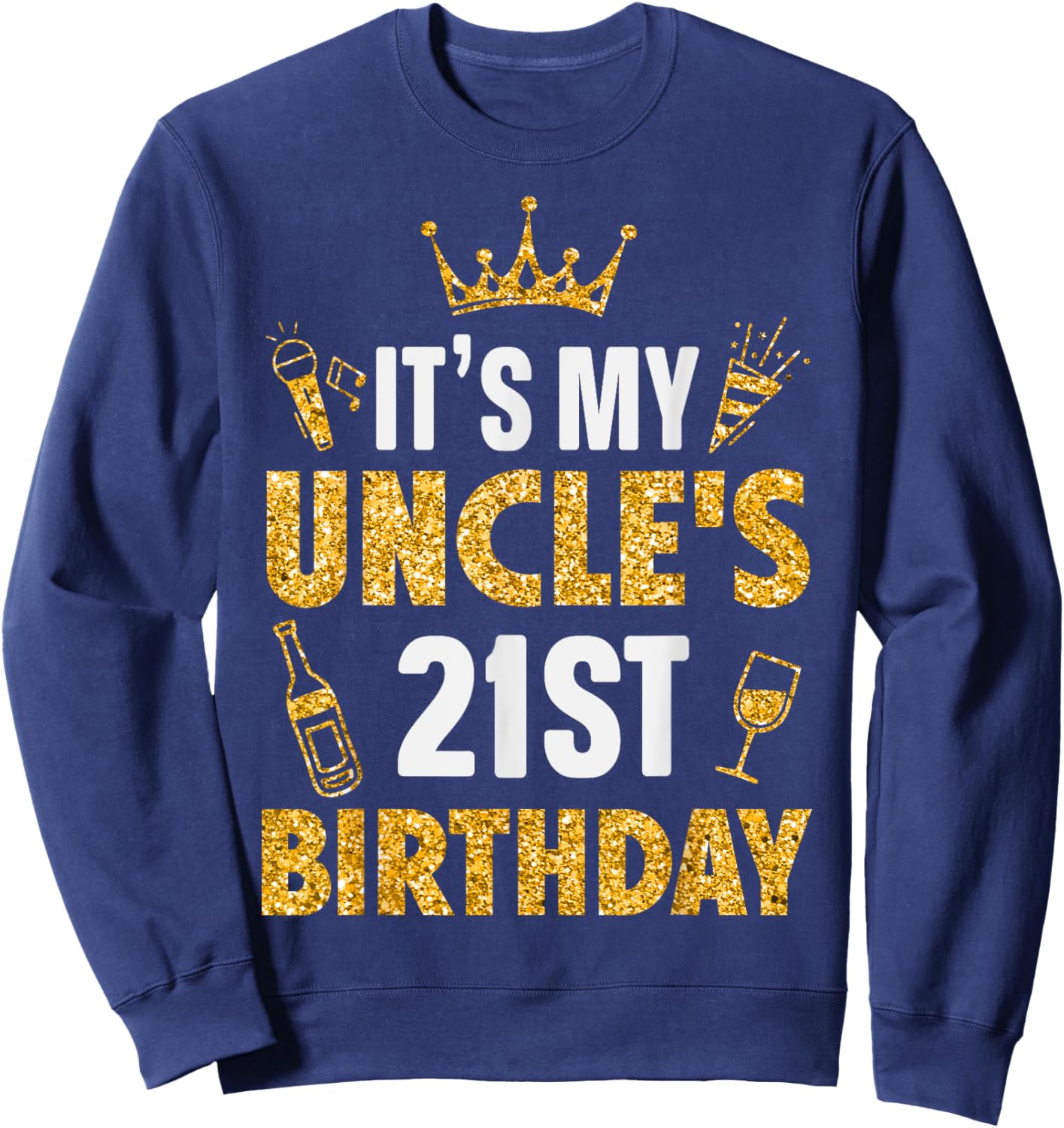 Uncle It's My Uncle's 21st Birthday 2004 21 Years Old Sweatshirt - Sweatshirt | Navy