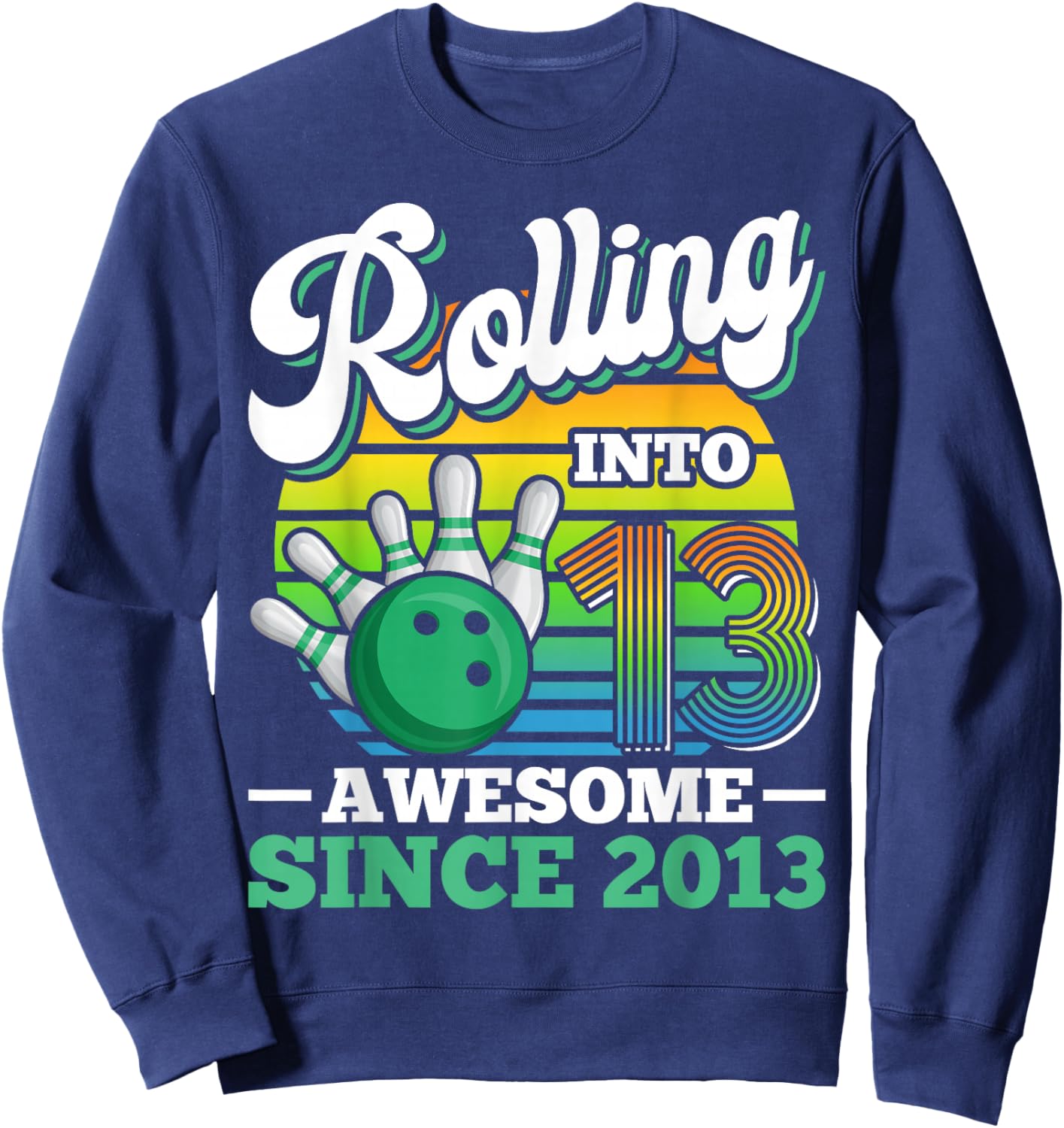 Rolling Into 13 Boy Bowling Birthday Party 13th Birthday Sweatshirt - Sweatshirt | Navy
