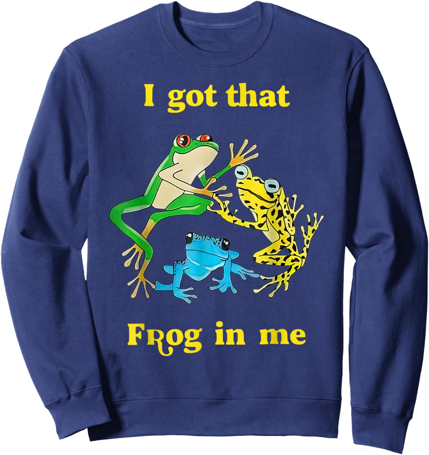 I Got That Frog In Me Funny Women Sweatshirt - Sweatshirt | Navy