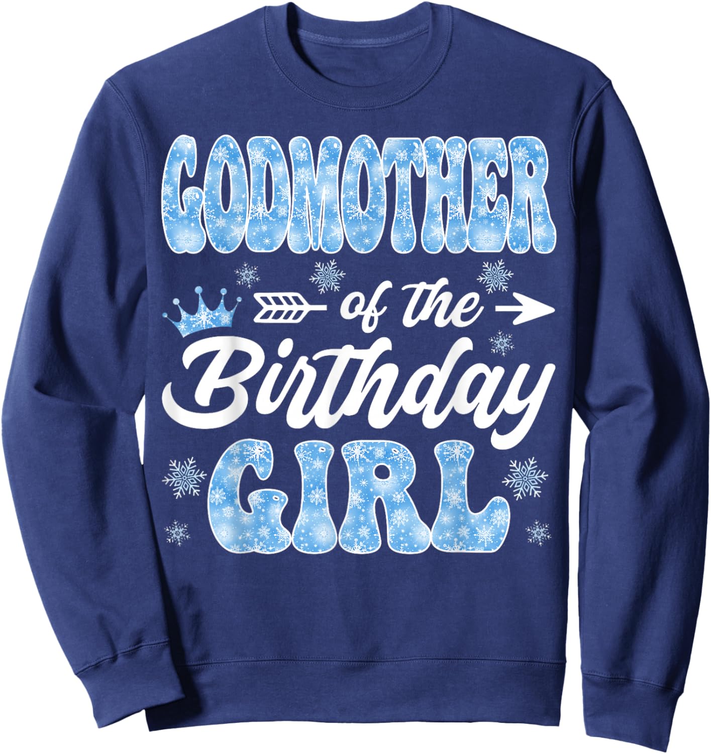 Godmother of The Birthday Girl Snowflakes Winter Christmas Sweatshirt - Sweatshirt | Navy