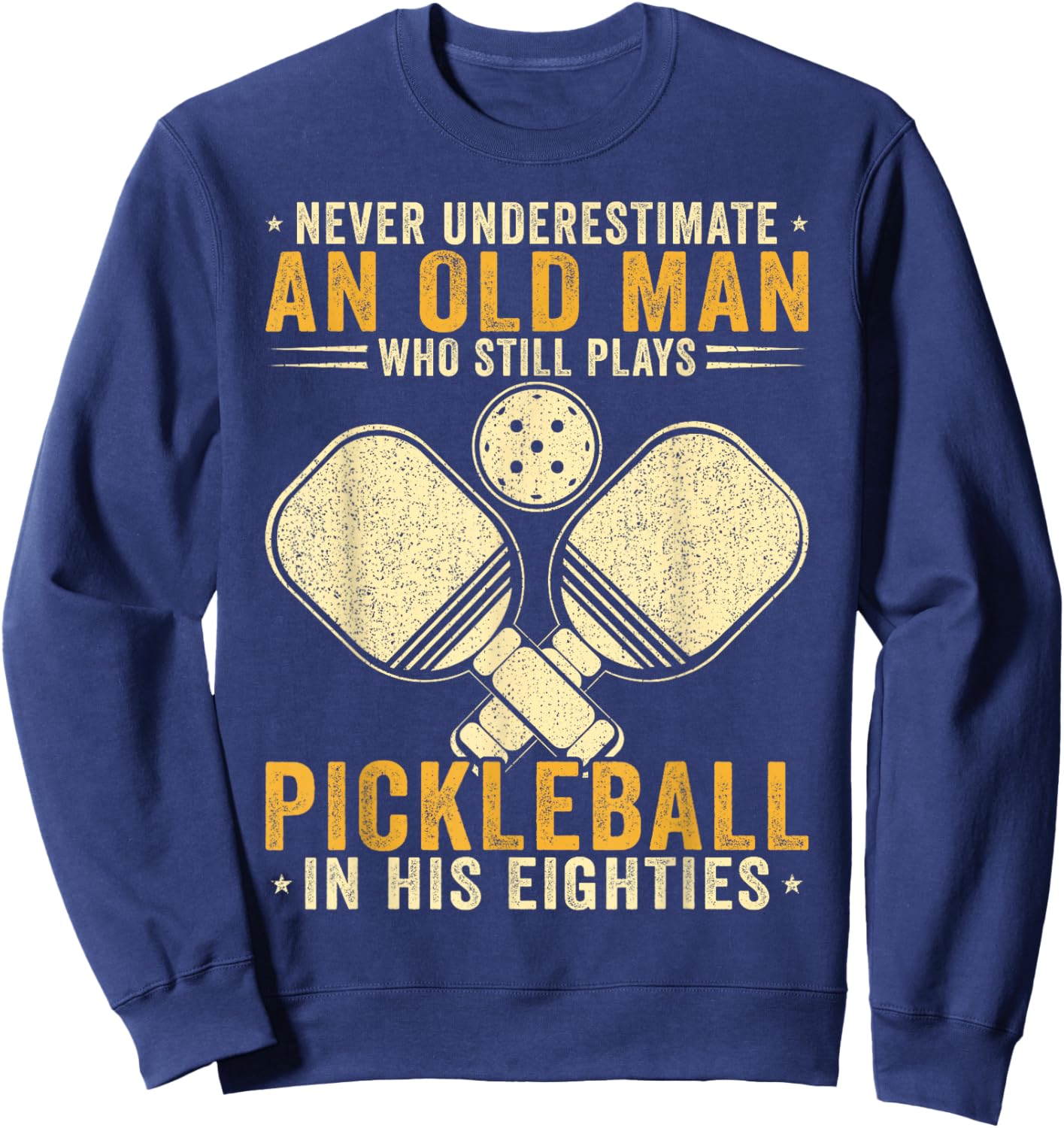 Never Underestimate an Old Man Pickleball Player Paddleball Sweatshirt - Sweatshirt | Navy