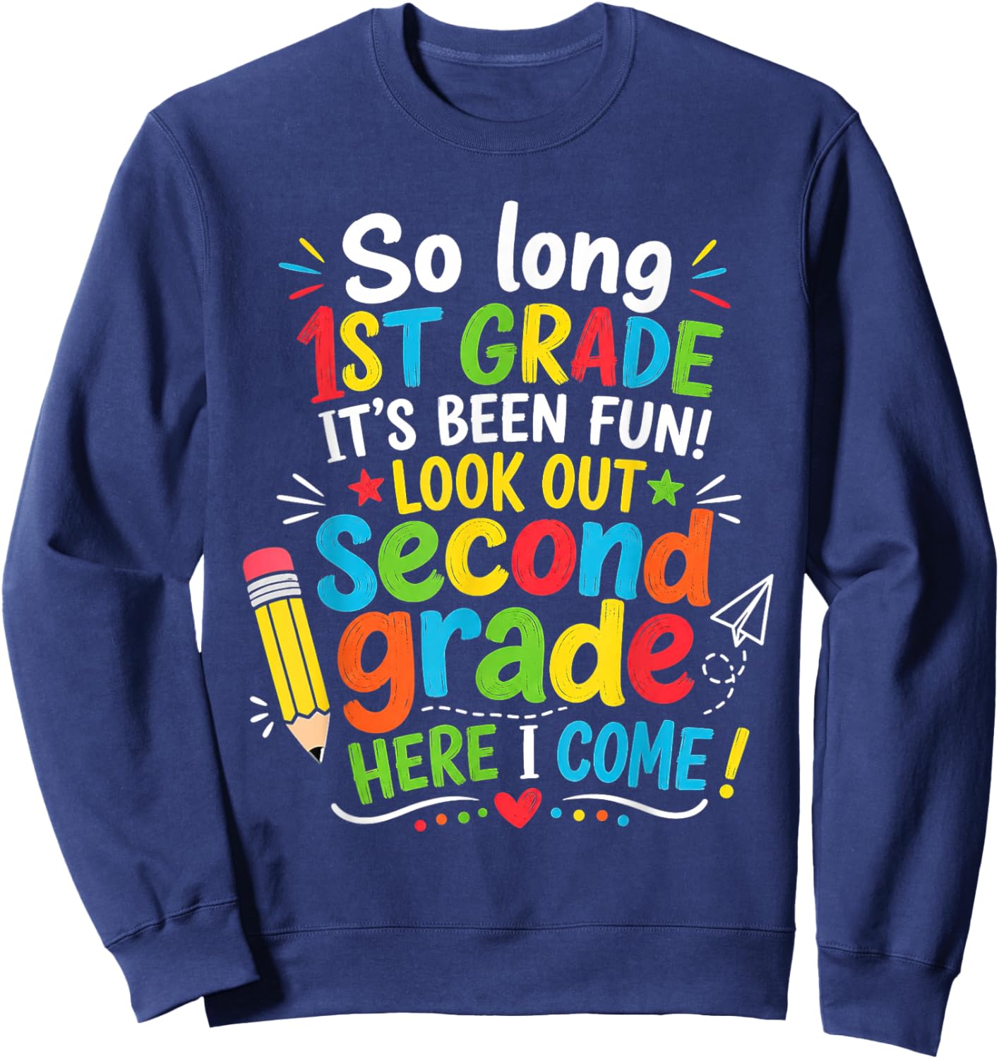 So Long 1st Grade 2nd Here I Come Last Day Look Out Its Fun Sweatshirt - Sweatshirt | Navy