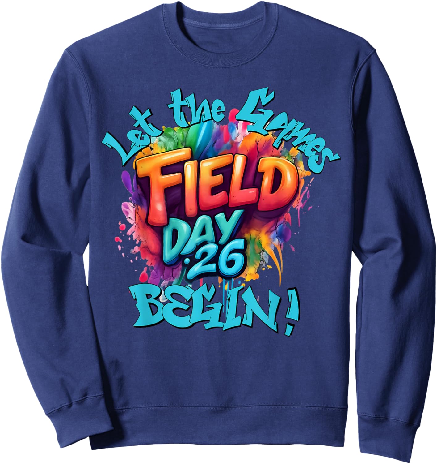 Field Day 2026 Let The Games Begin Fun Day Field Trip Funny Sweatshirt - Sweatshirt | Navy