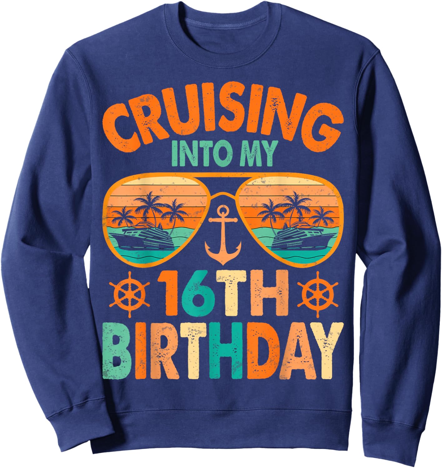 Cruising Into My 16th Birthday Cruise 16 Years Old Sweatshirt - Sweatshirt | Navy