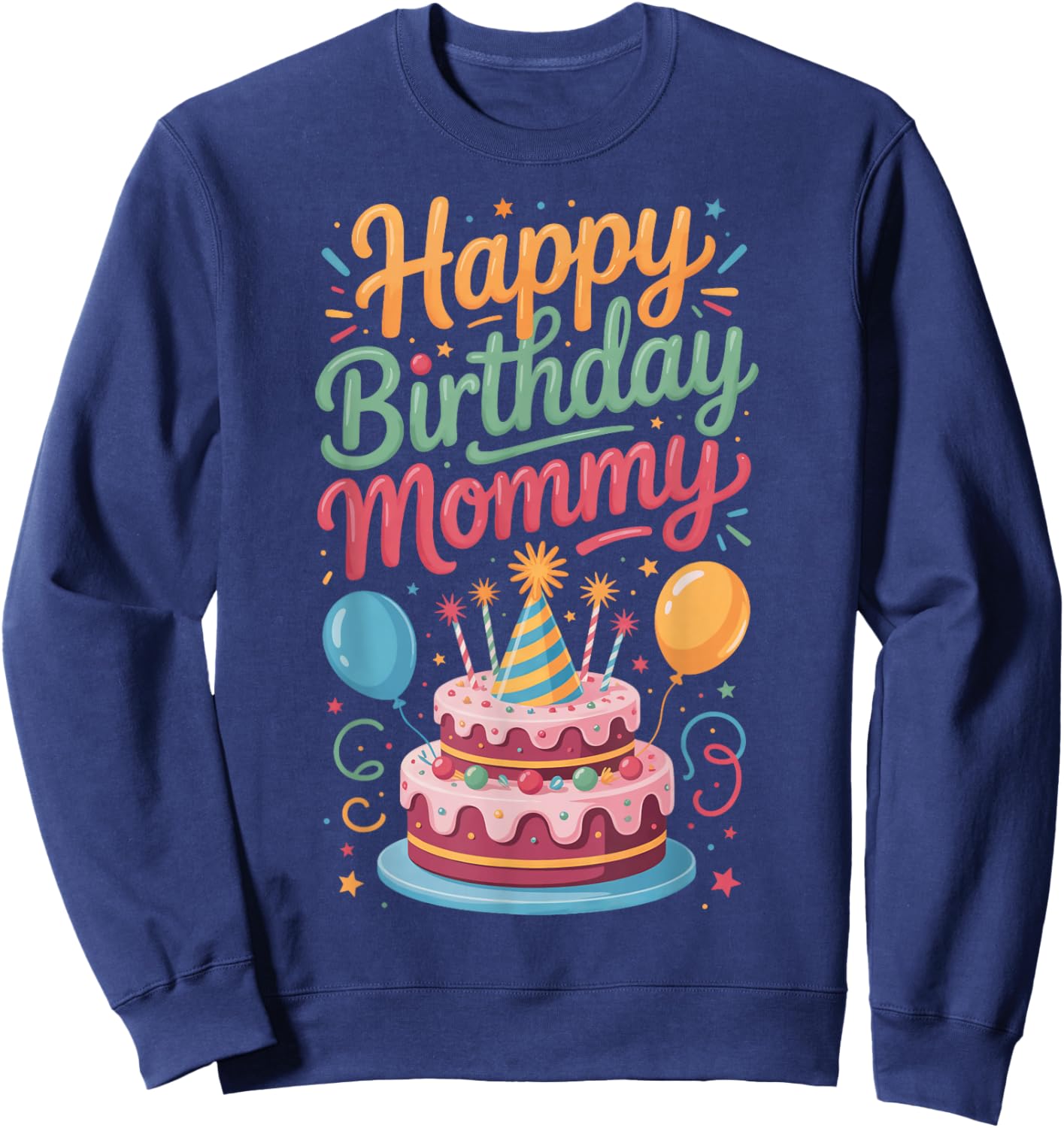Birthday Party for Mom Happy Birthday Mommy Sweatshirt - Sweatshirt | Navy