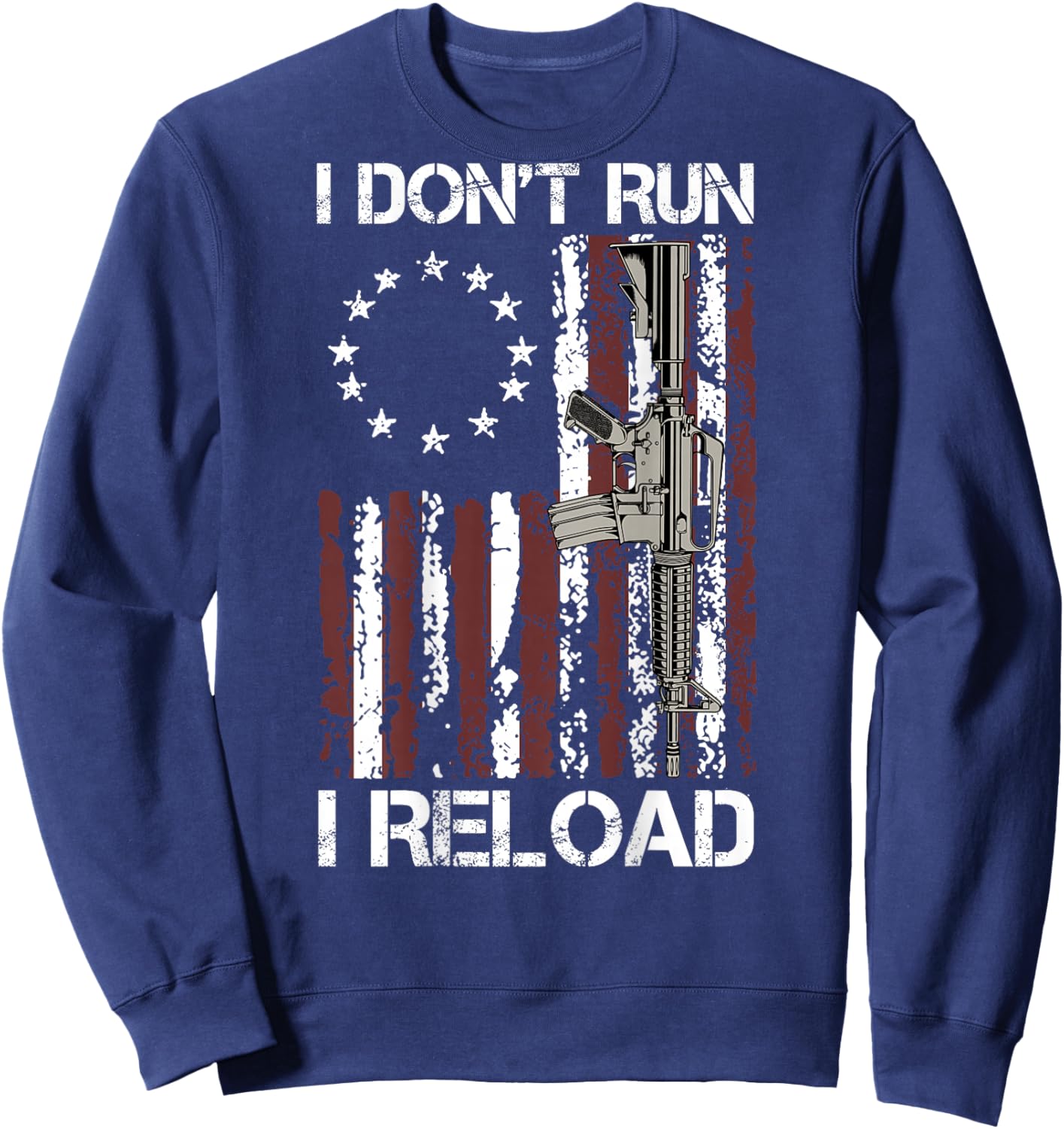 I Don't Run I Reload Gun Flag (on Back) Sweatshirt - Sweatshirt | Navy