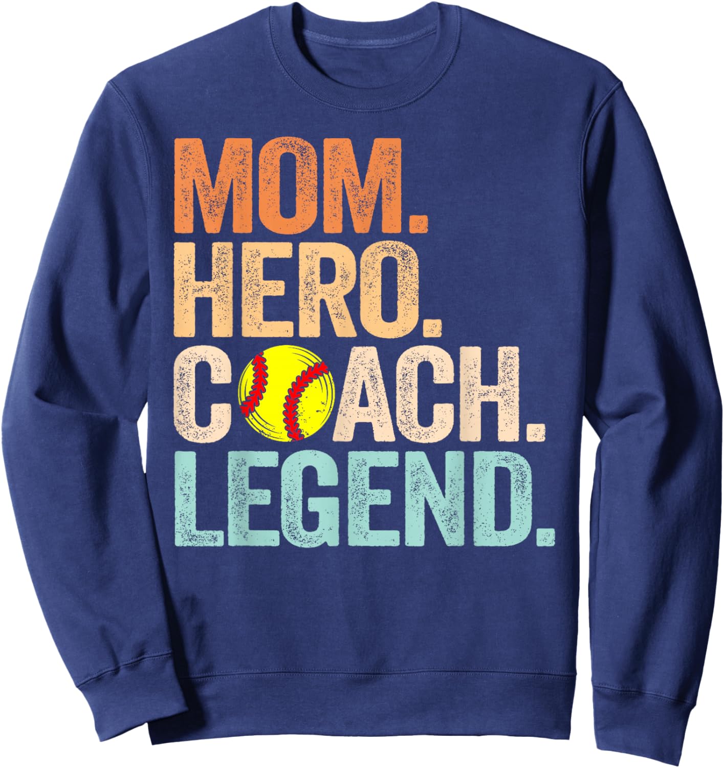 Mom Hero Softball Coach Legend Funny Softball Mom Coach Sweatshirt - Sweatshirt | Navy