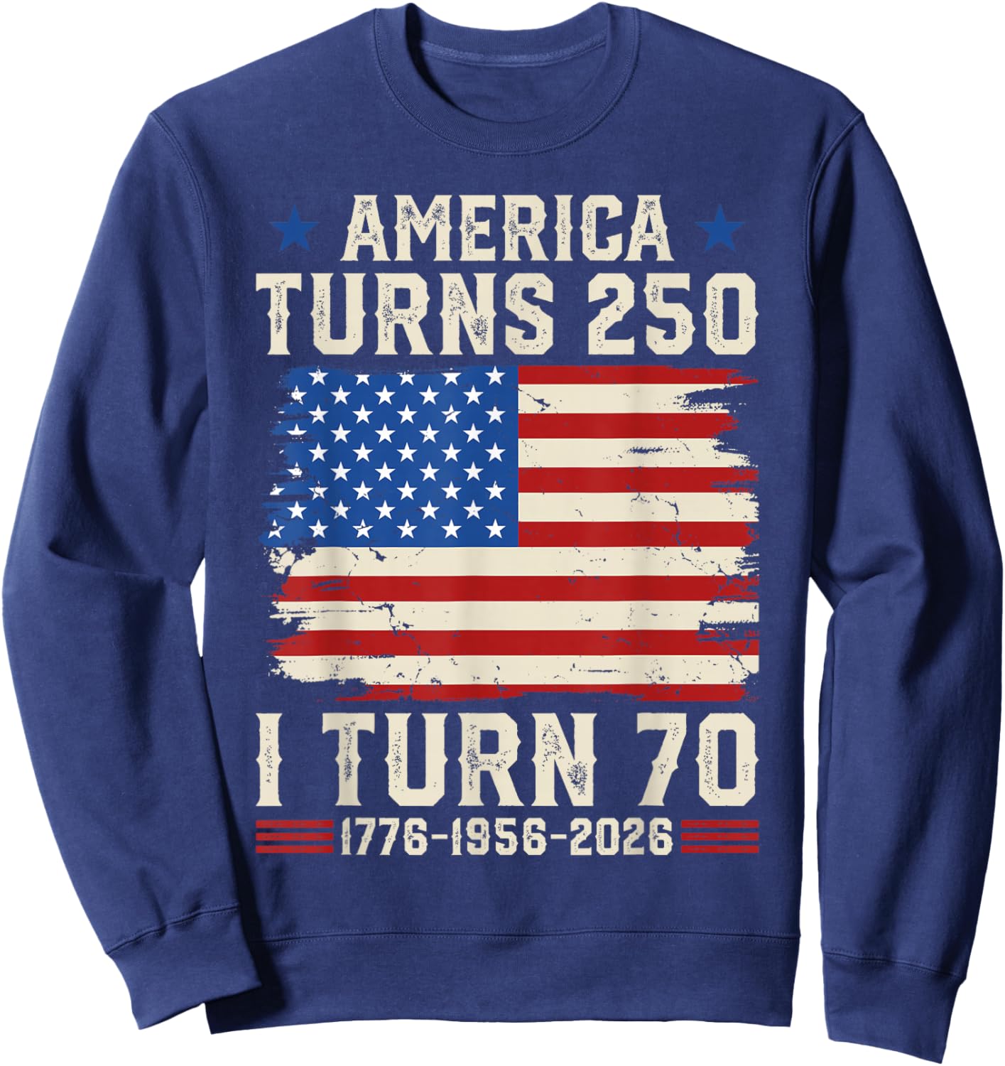 Retro Funny America Turns 250 I Turn 70 1956 70th Birthday Sweatshirt - Sweatshirt | Navy