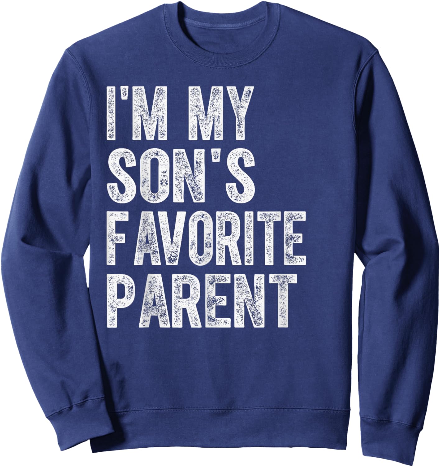I'm My Son's Favorite Parent Funny Family Humor Sweatshirt - Sweatshirt | Navy