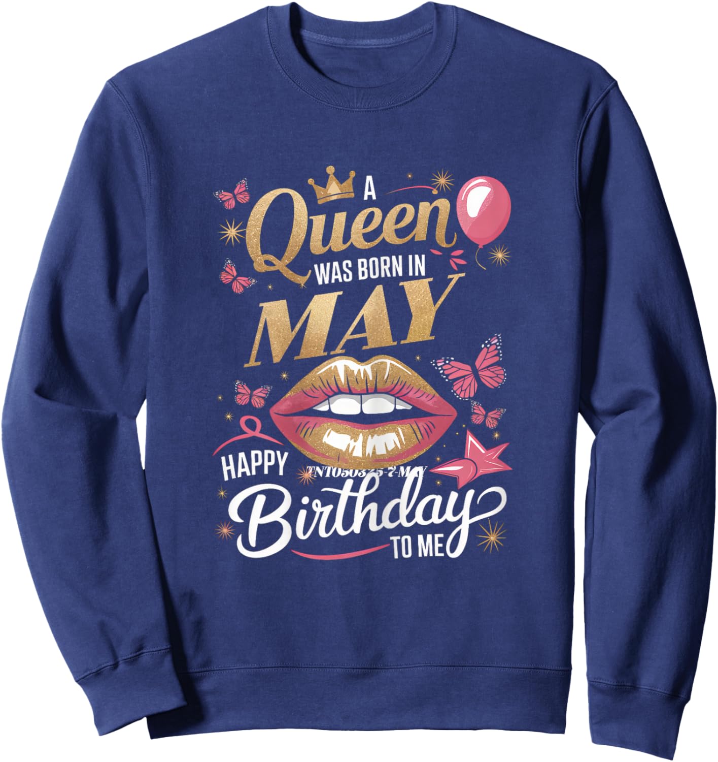 A Queen Was Born In May Happy Birthday To Me Bday Sweatshirt - Sweatshirt | Navy