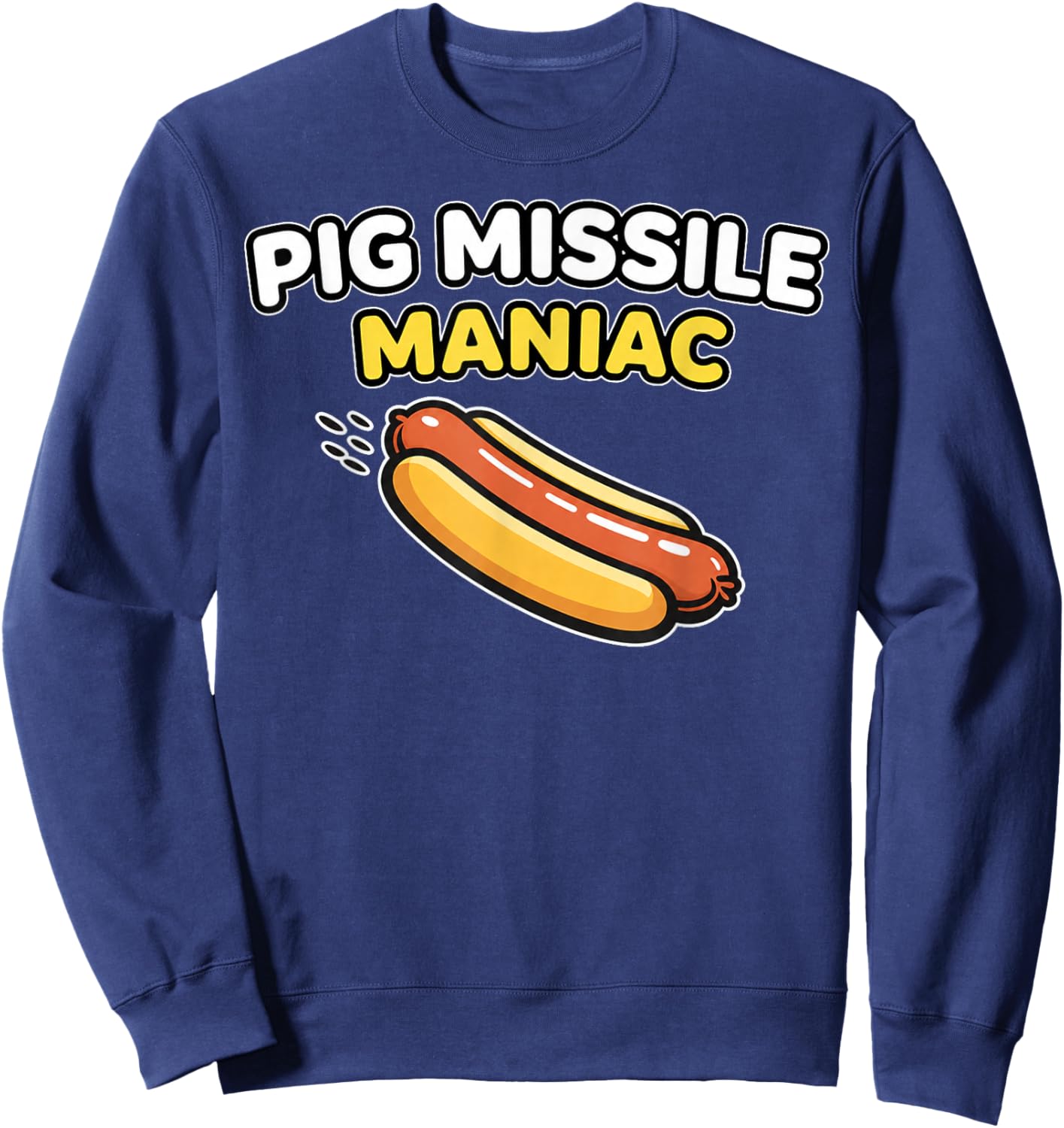 Pig Missile Maniac Funny Hot Dog BBQ Humor Design Sweatshirt - Sweatshirt | Navy