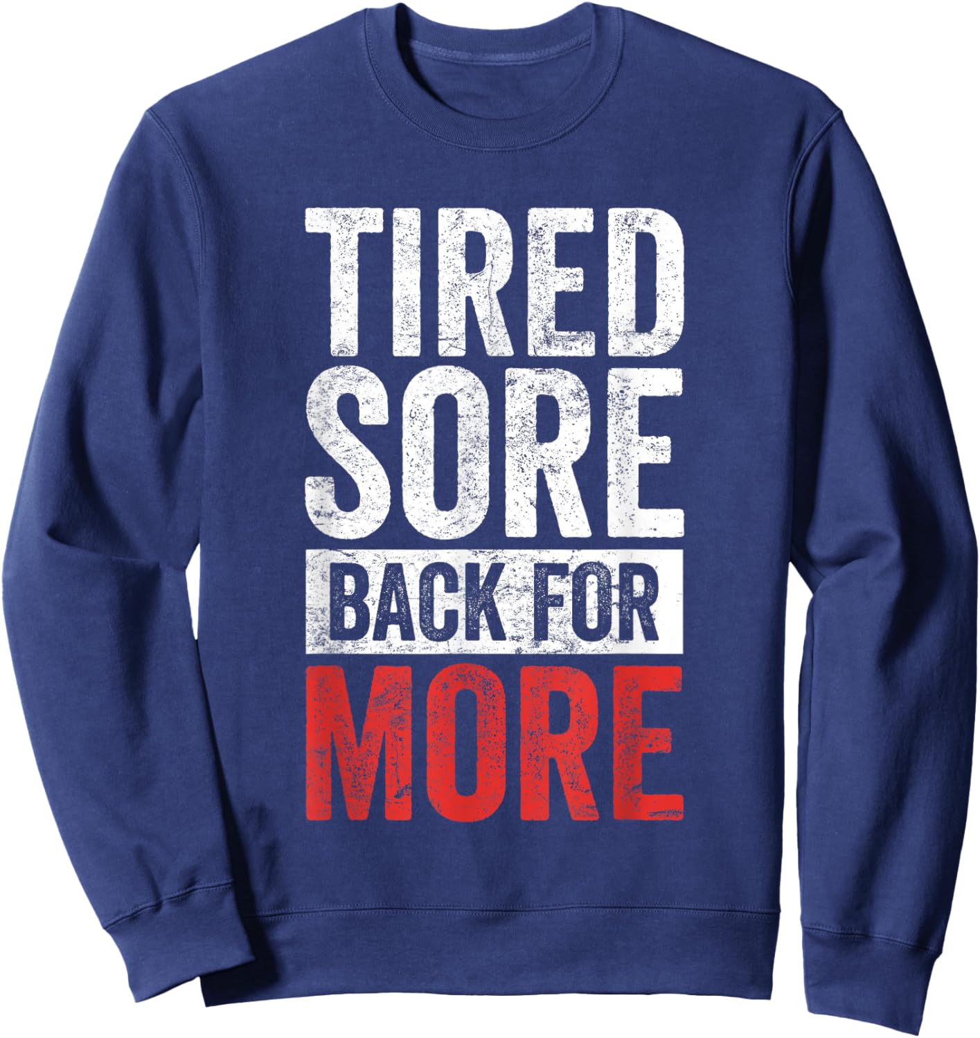 Tired Sore Back For More Gym Sweatshirt - Sweatshirt | Navy