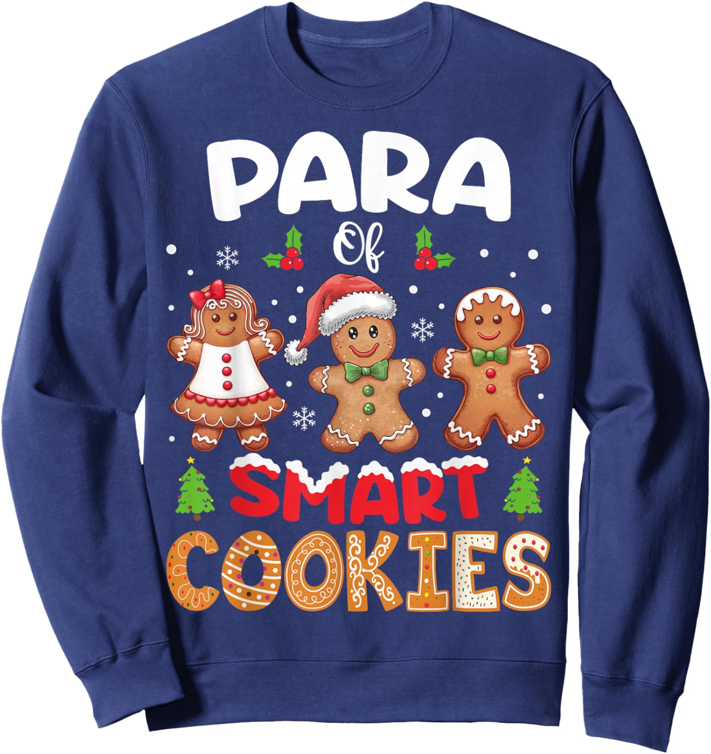 Para Of Smart Cookies Christmas Gingerbread Paraprofessional Sweatshirt - Sweatshirt | Navy