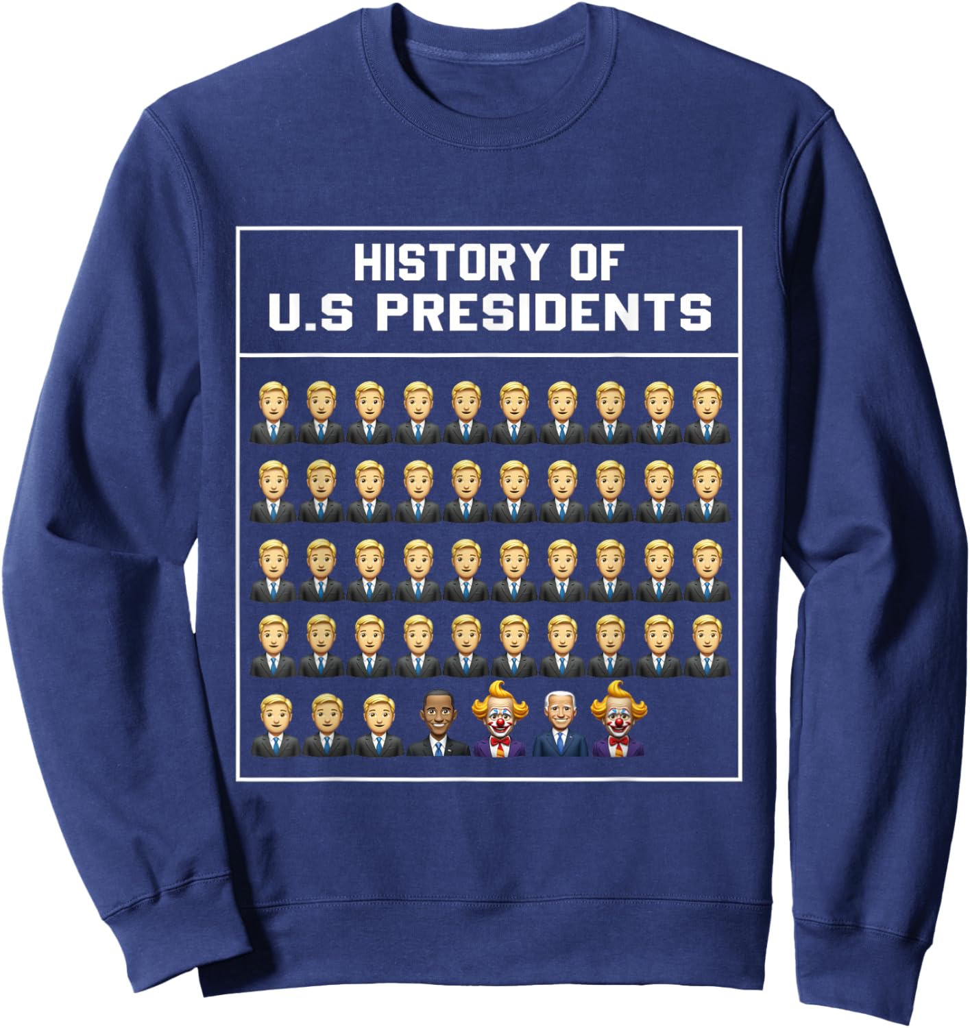 Funny History of U.S. Presidents Political meme Sweatshirt - Sweatshirt | Navy