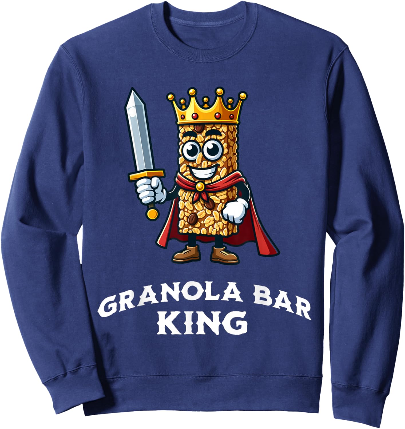 Granola Bar King Funny Granola Bar Lovers Saying Sweatshirt - Sweatshirt | Navy