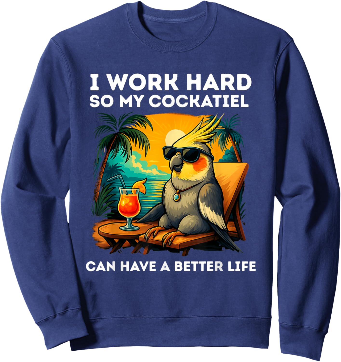 Funny Cockatiel Lover Design I Work Hard Cockatiel Sweatshirt - Sweatshirt | Navy