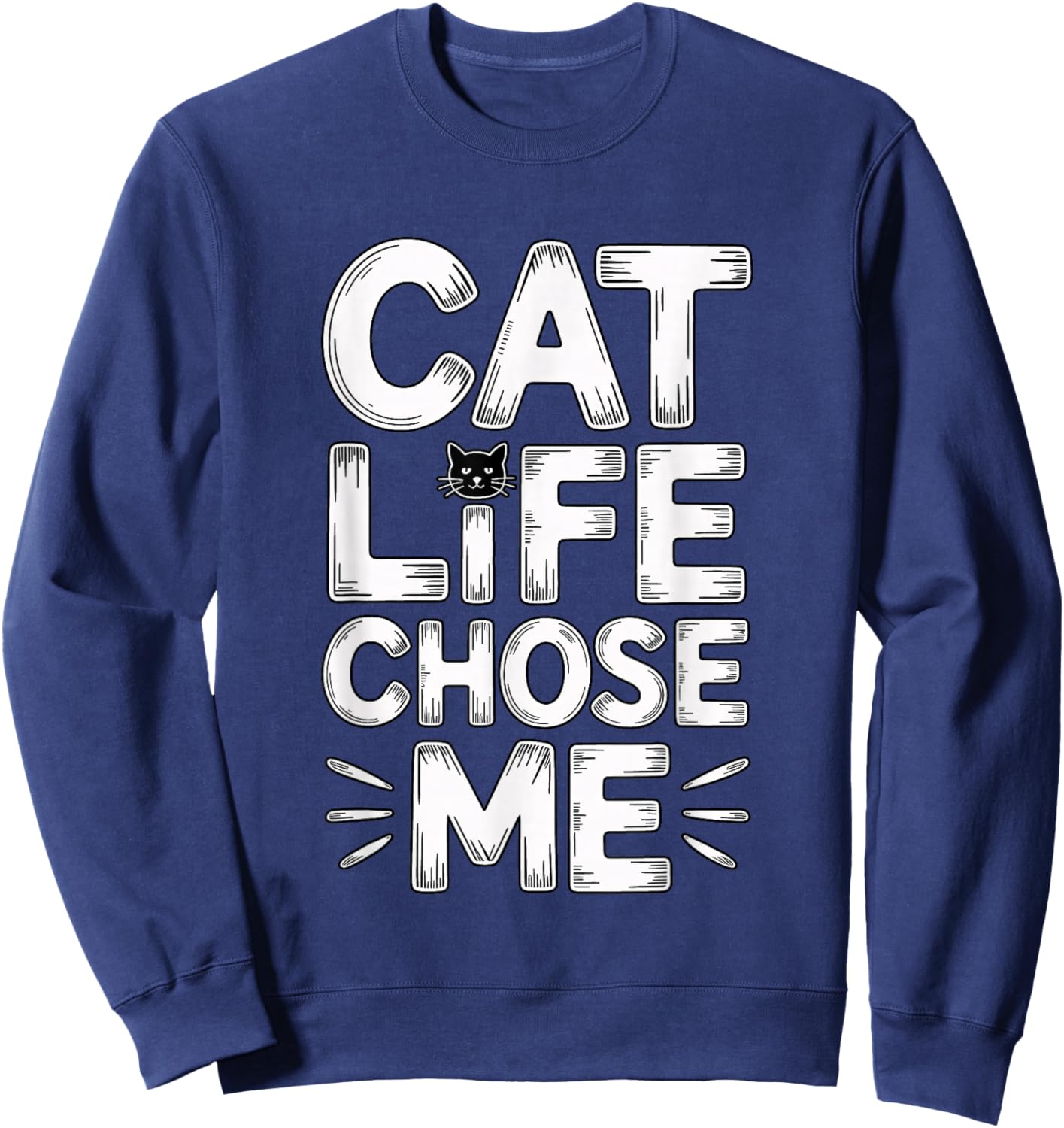 Cat Life Chose Me Sweatshirt - Sweatshirt | Navy