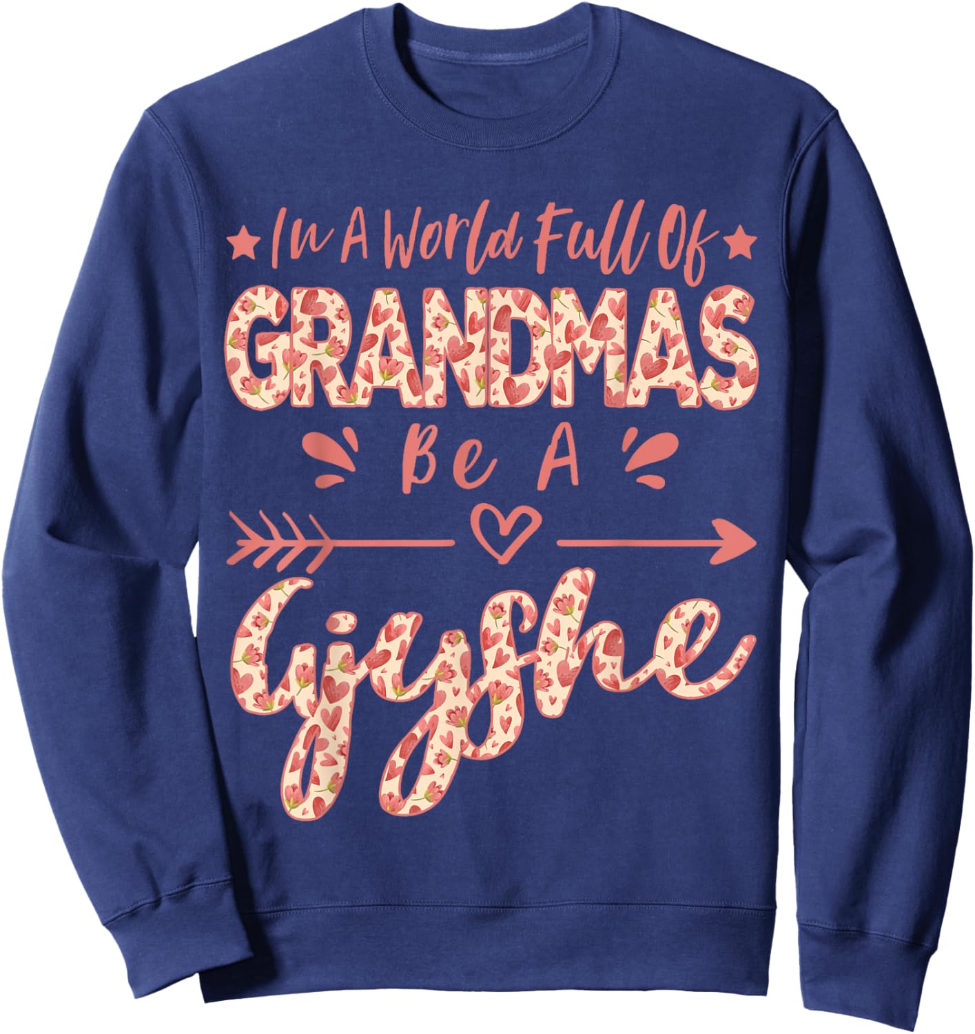 In A World Full Of Grandmas Be A Gjyshe Albanian Grandma Sweatshirt - Sweatshirt | Navy